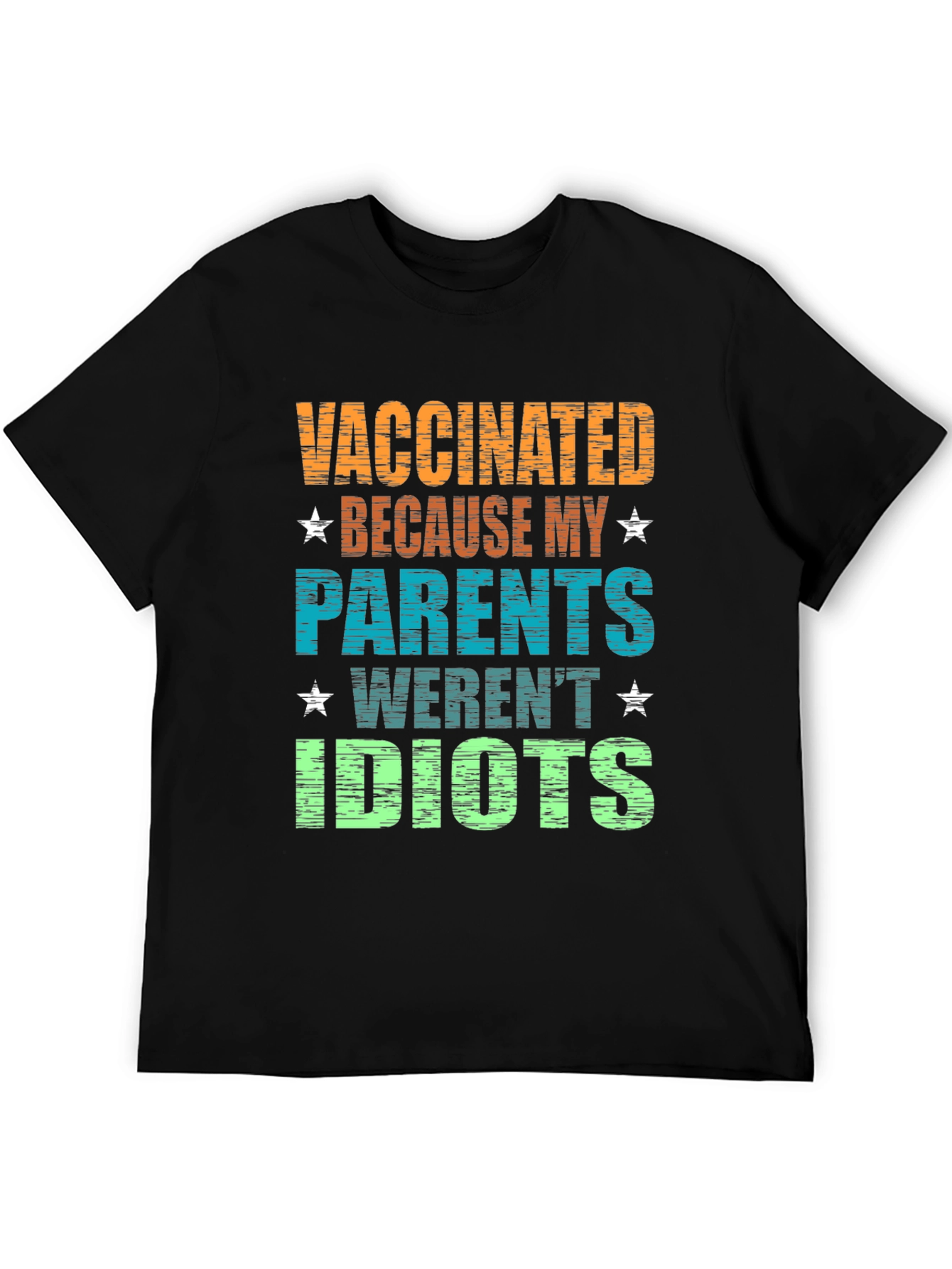 Vaccinated Parents Werent Idiots Graphic Tee
