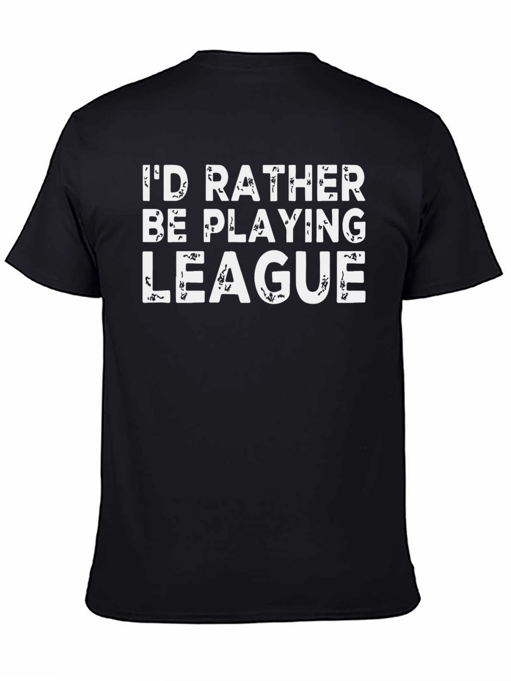 Id Rather Be Playing League T-Shirt - Gamer Tee