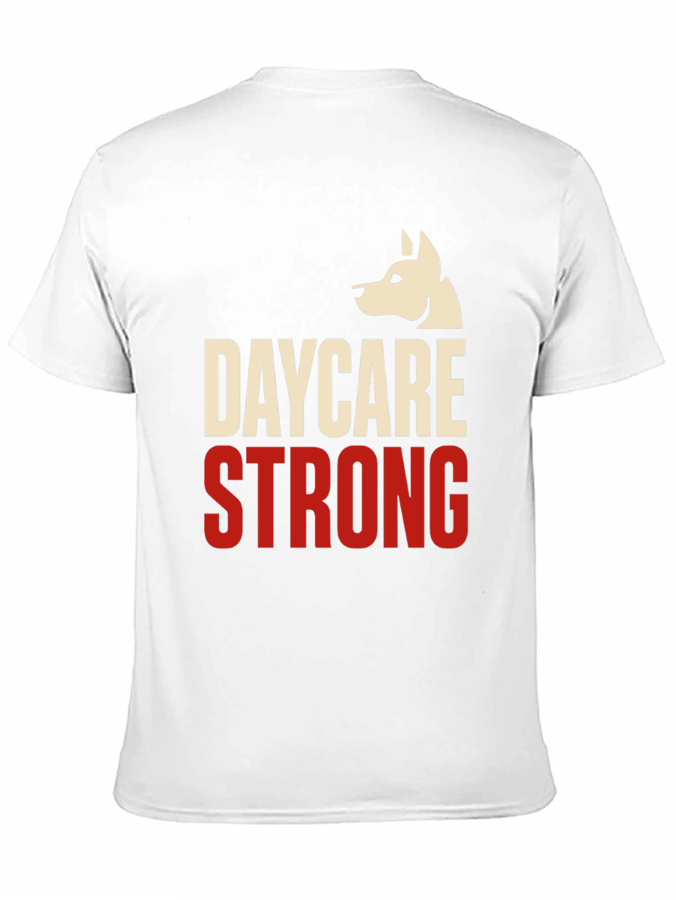 Daycare Strong T-Shirt - Dog Lover Apparel
