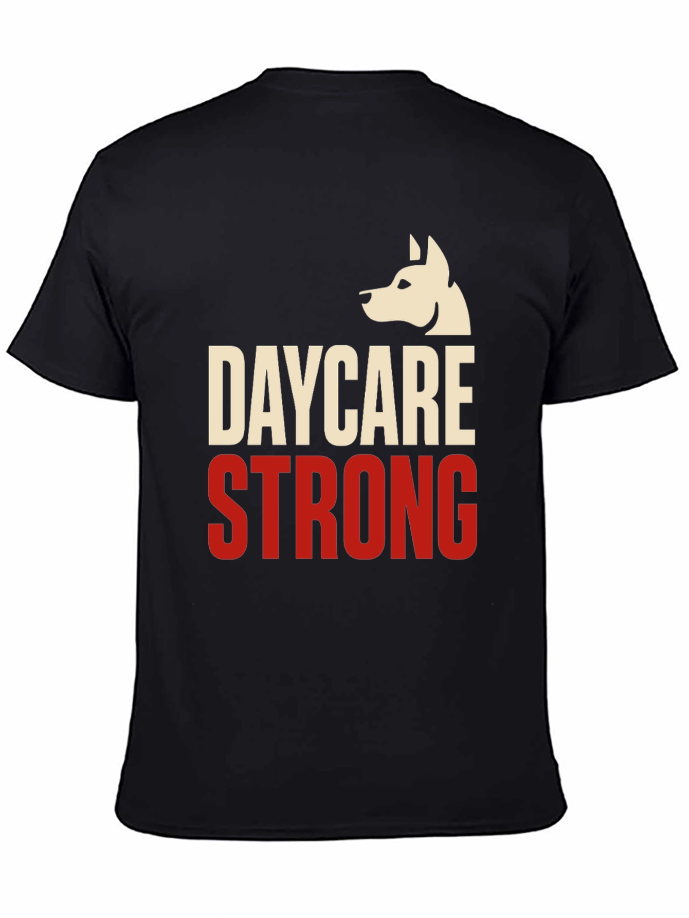 Daycare Strong T-Shirt - Dog Lover Apparel