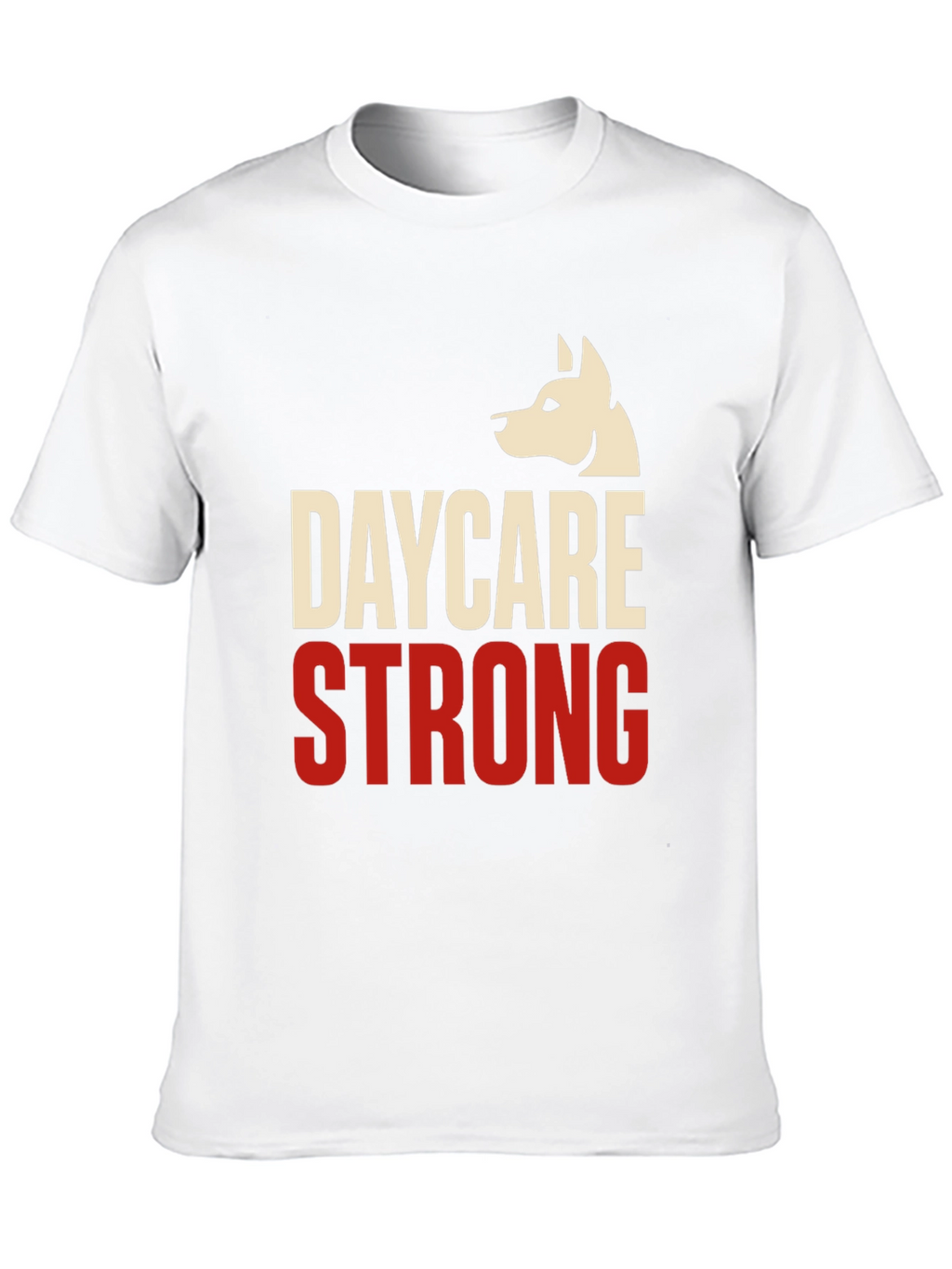 Daycare Strong T-Shirt - Dog Lover Apparel