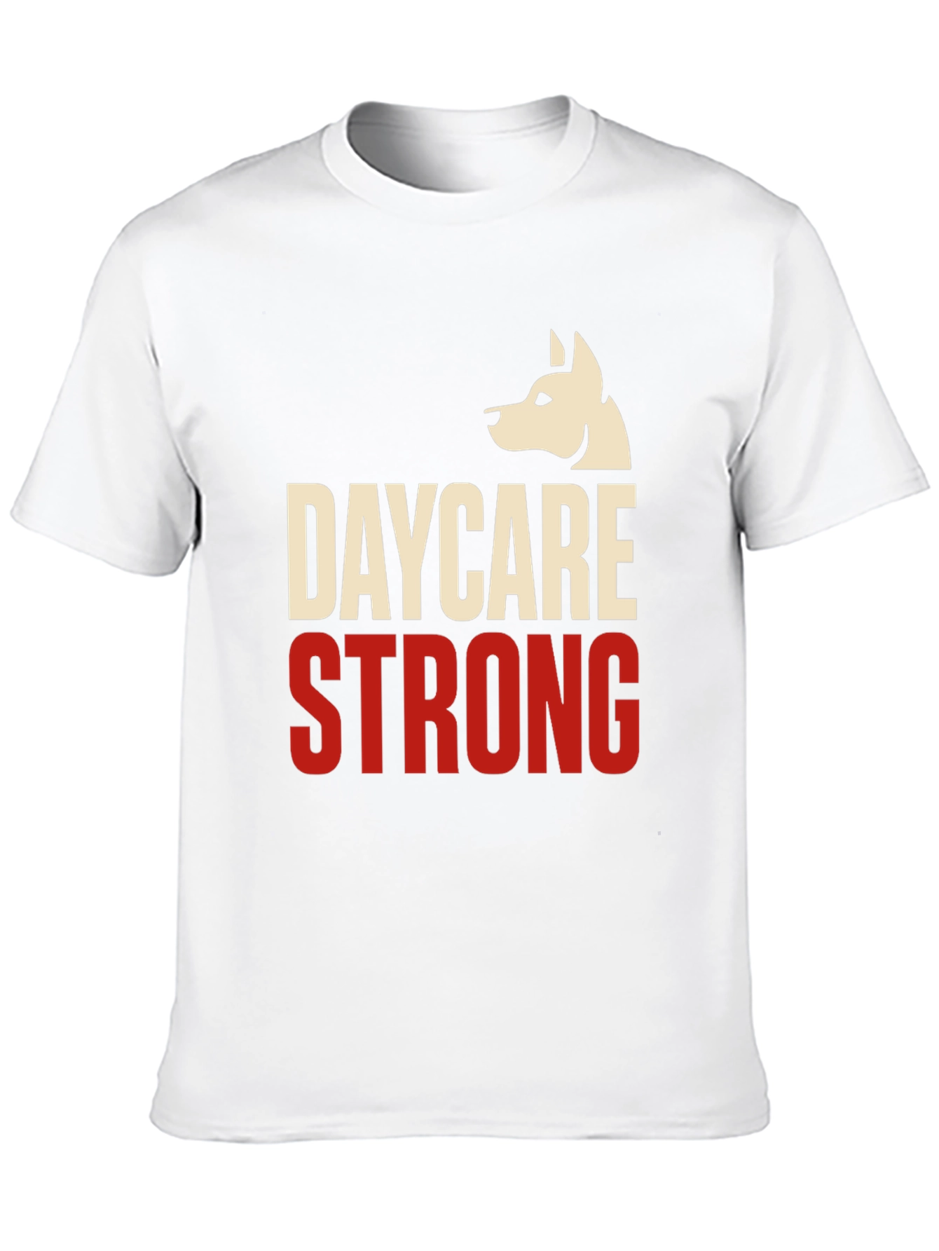 Daycare Strong T-Shirt - Dog Lover Apparel