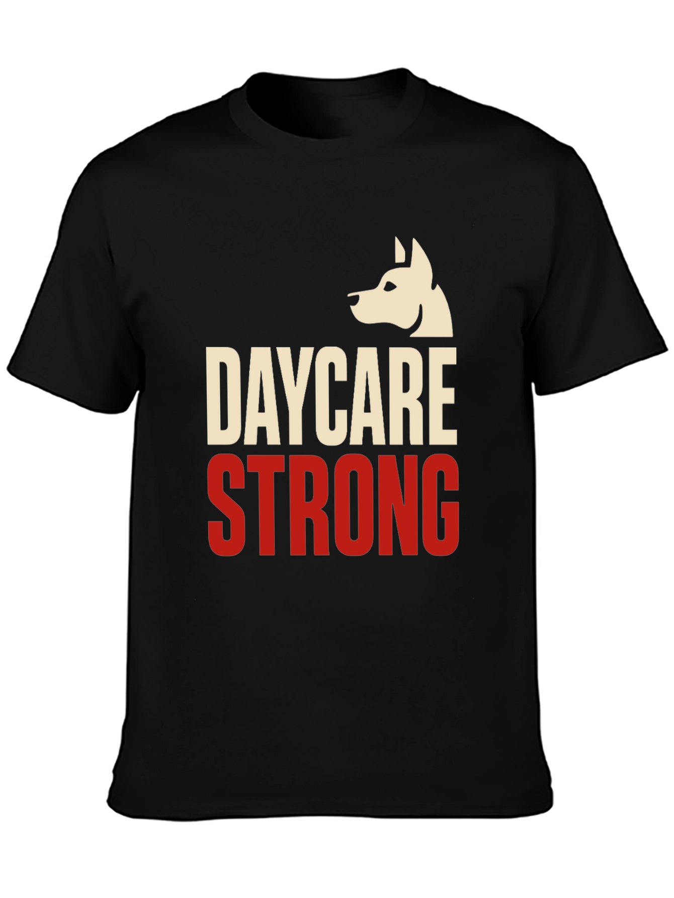 Daycare Strong T-Shirt - Dog Lover Apparel