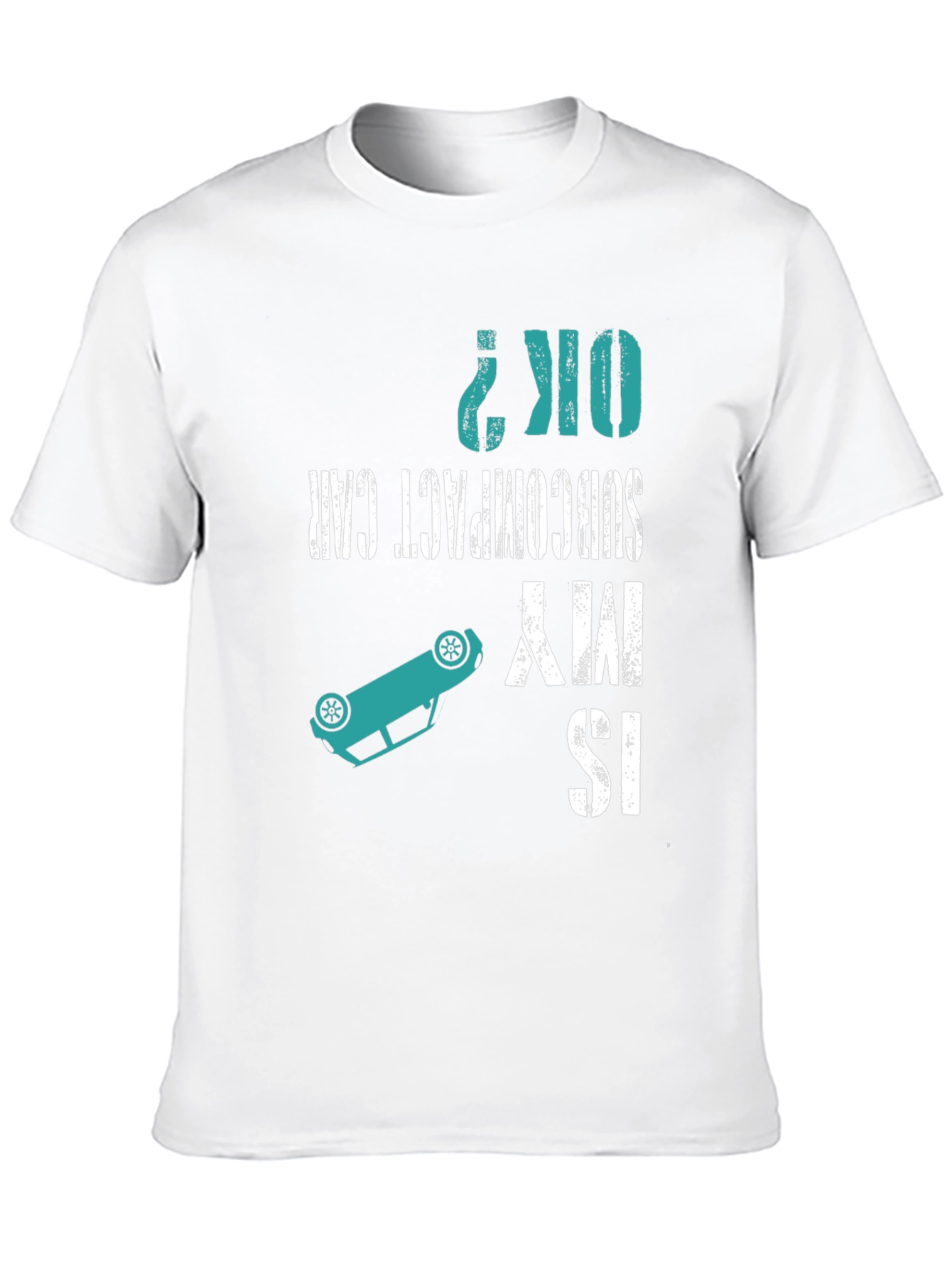 Is My Subcompact Car OK? Funny T-Shirt