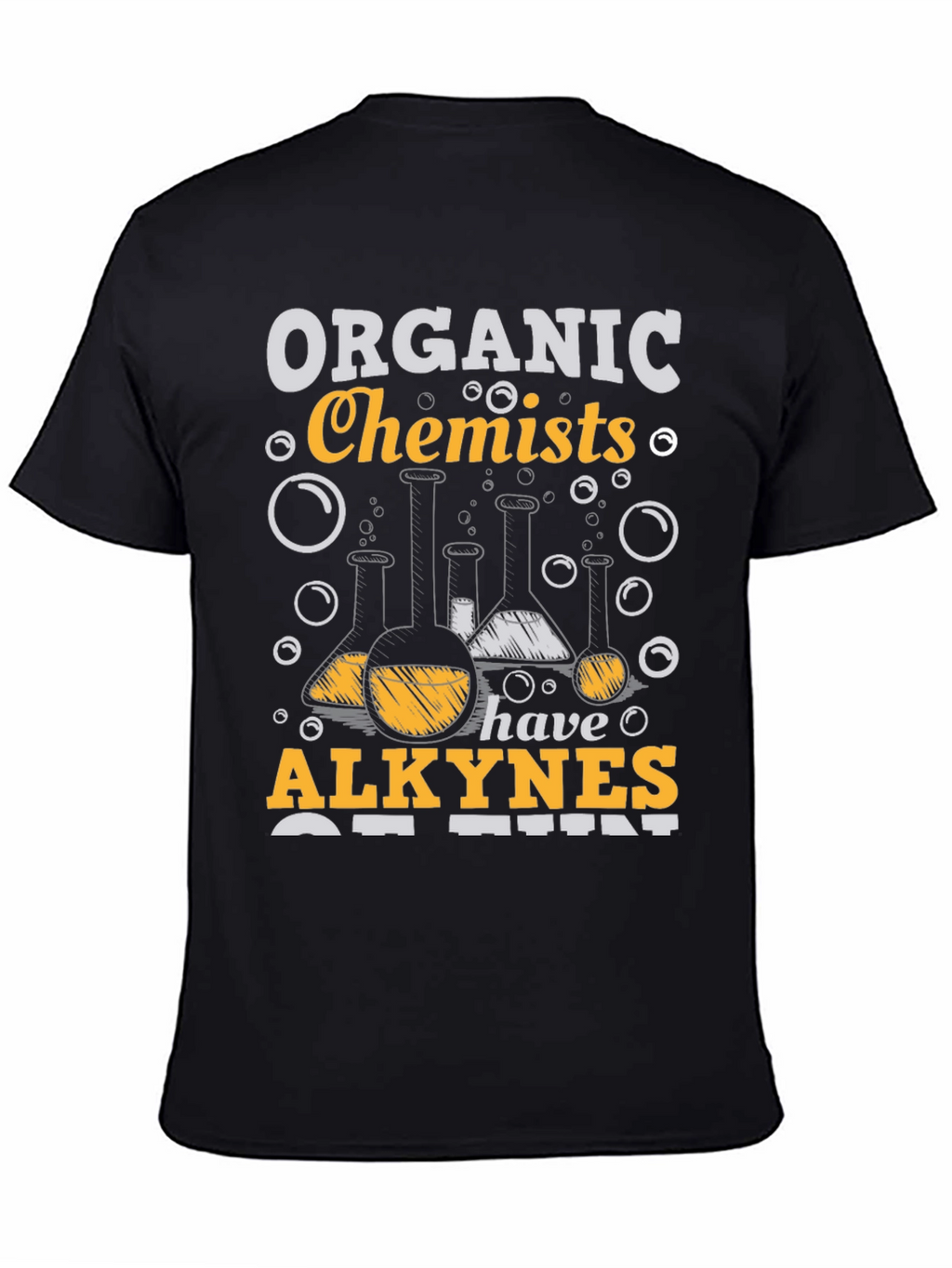 Organic Chemists Have Alkynes of Fun T-Shirt