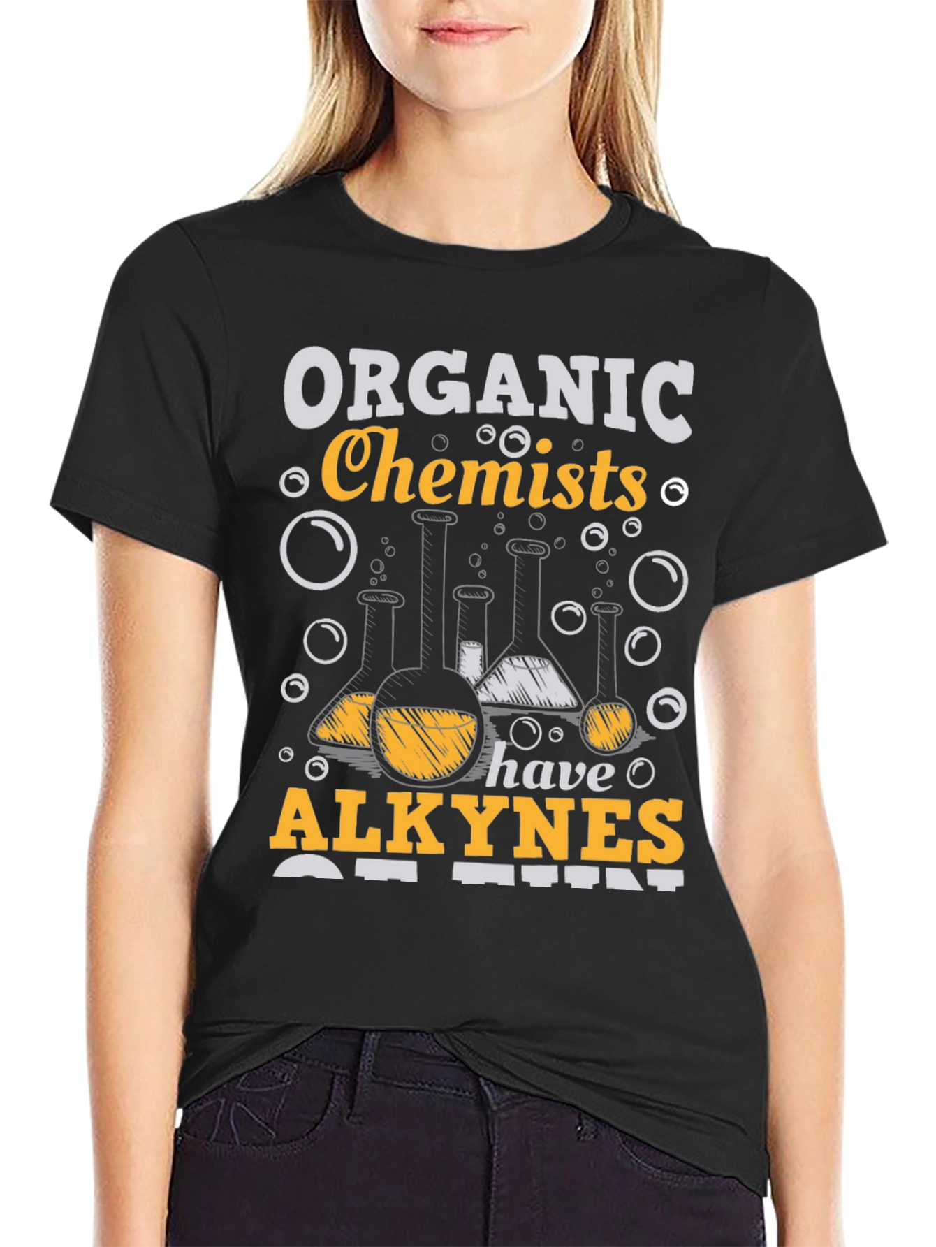 Organic Chemists Have Alkynes of Fun T-Shirt