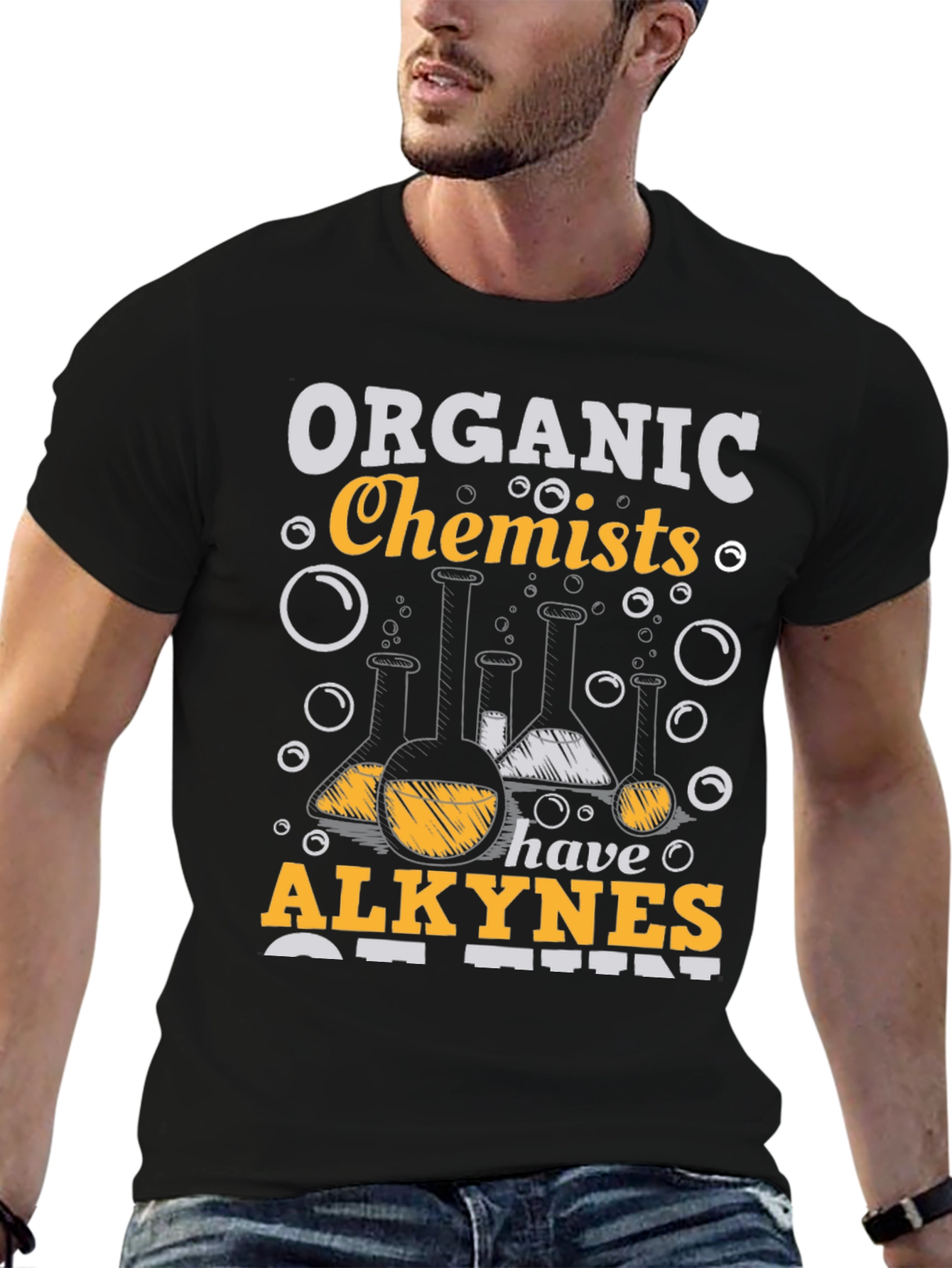 Organic Chemists Have Alkynes of Fun T-Shirt