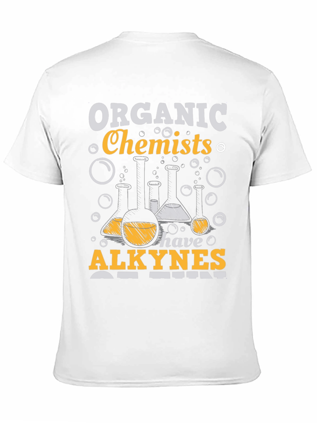 Organic Chemists Have Alkynes of Fun T-Shirt