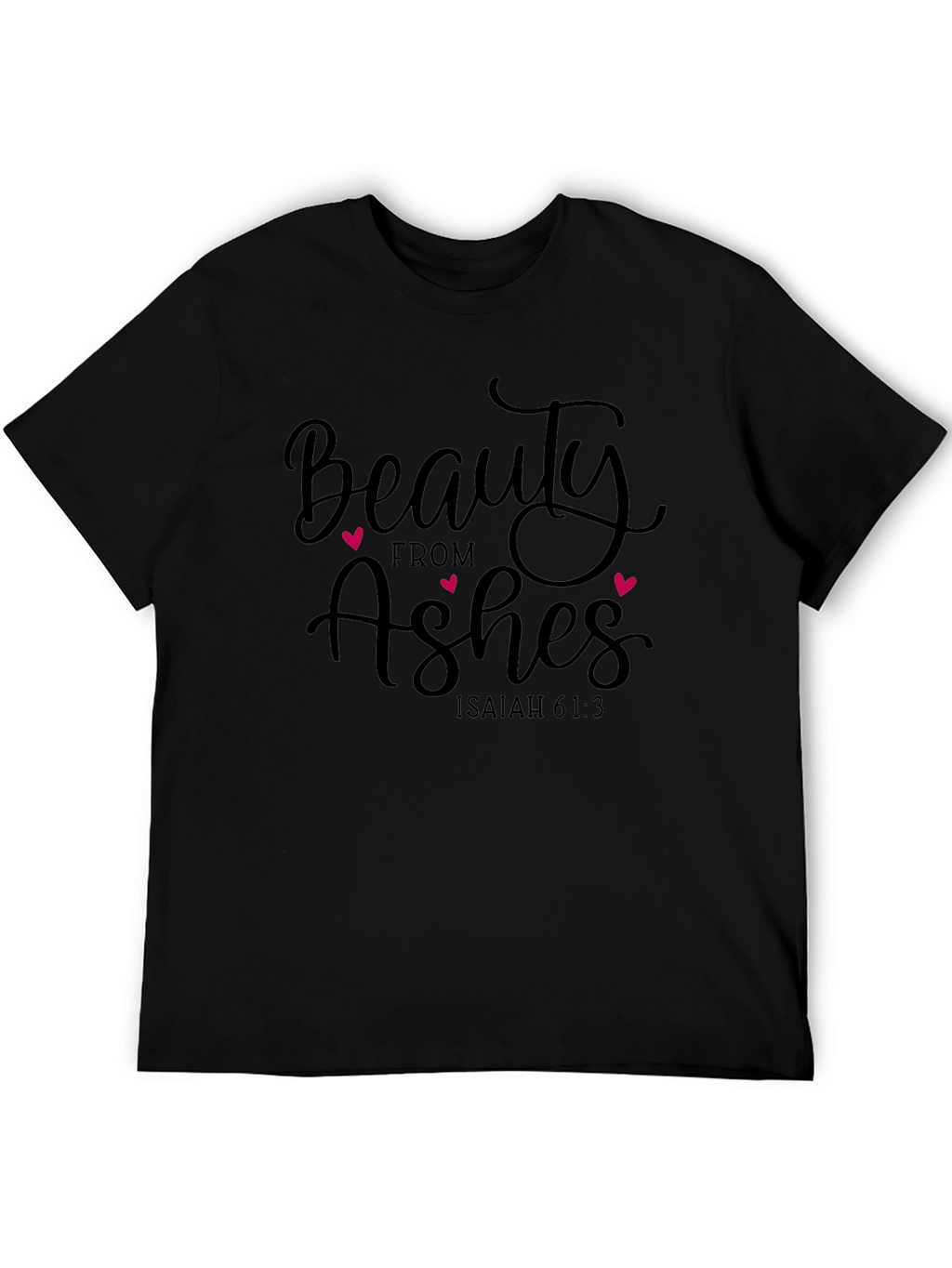 Beauty From Ashes Graphic T-Shirt