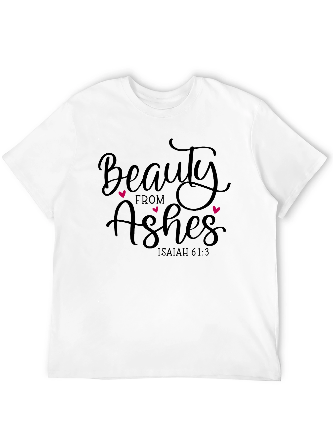 Beauty From Ashes Graphic T-Shirt