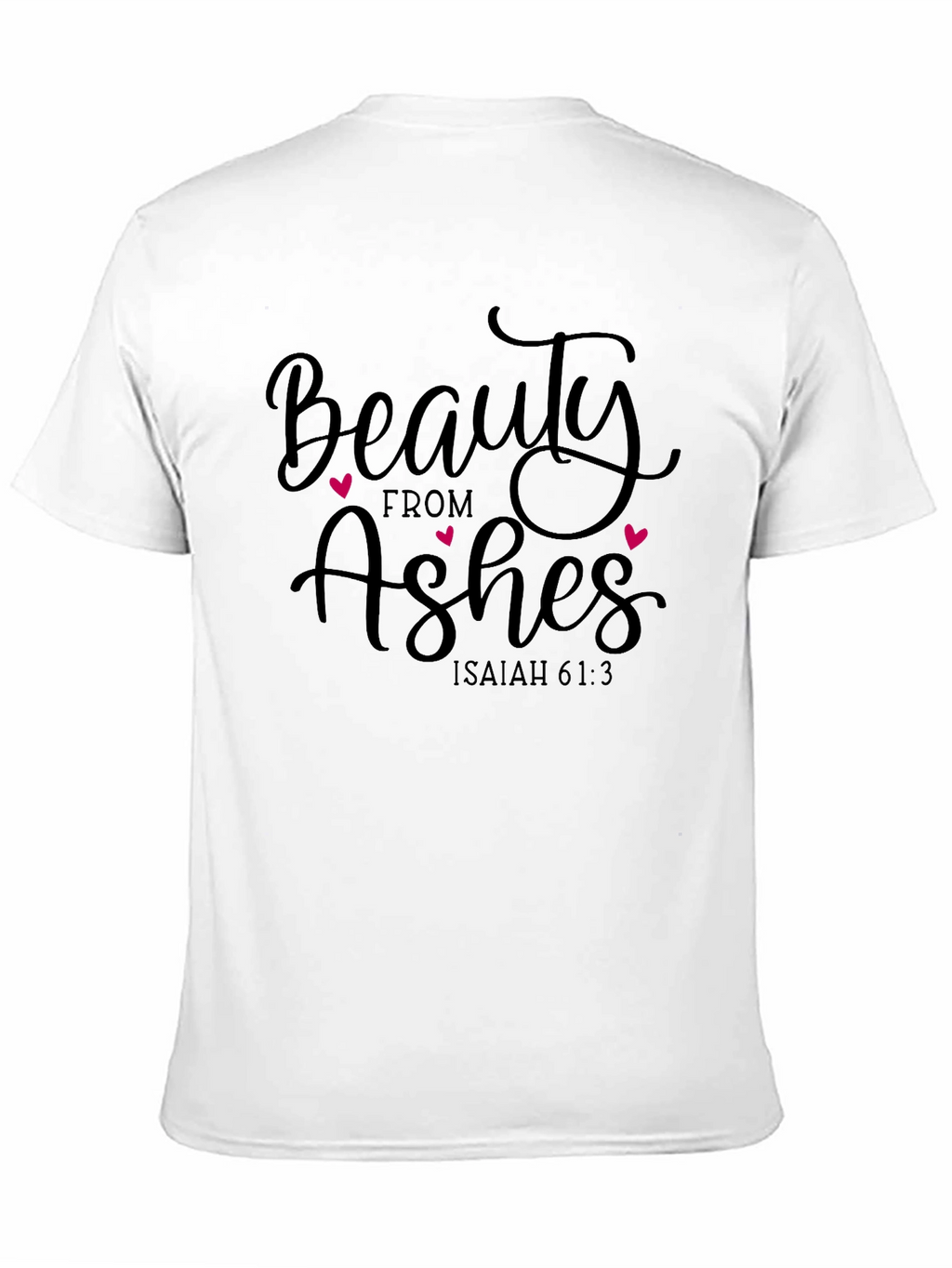 Beauty From Ashes Graphic T-Shirt