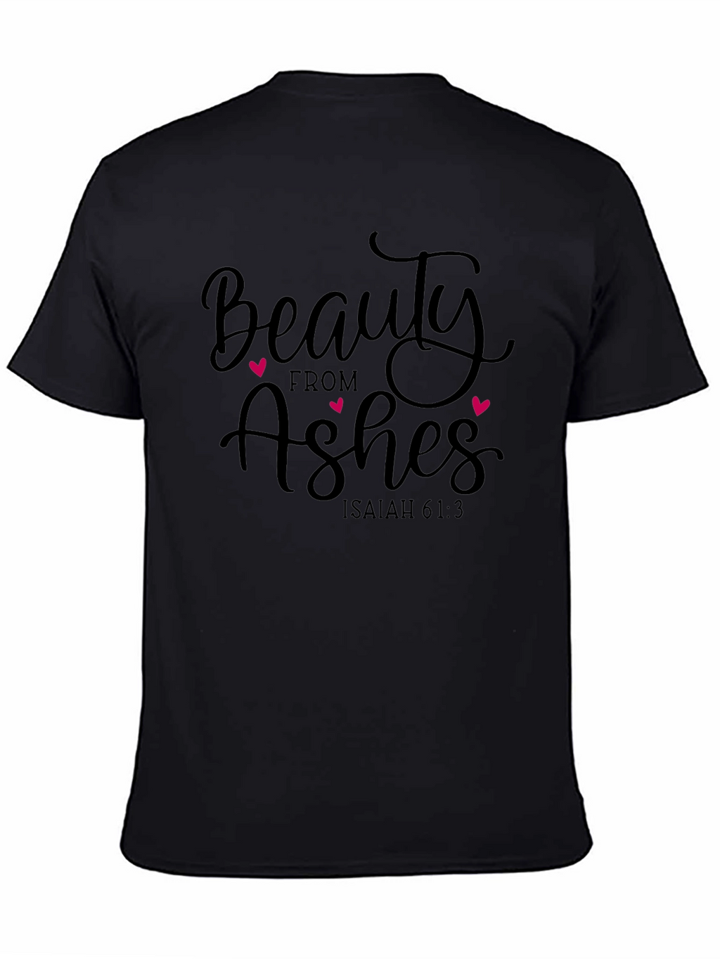 Beauty From Ashes Graphic T-Shirt