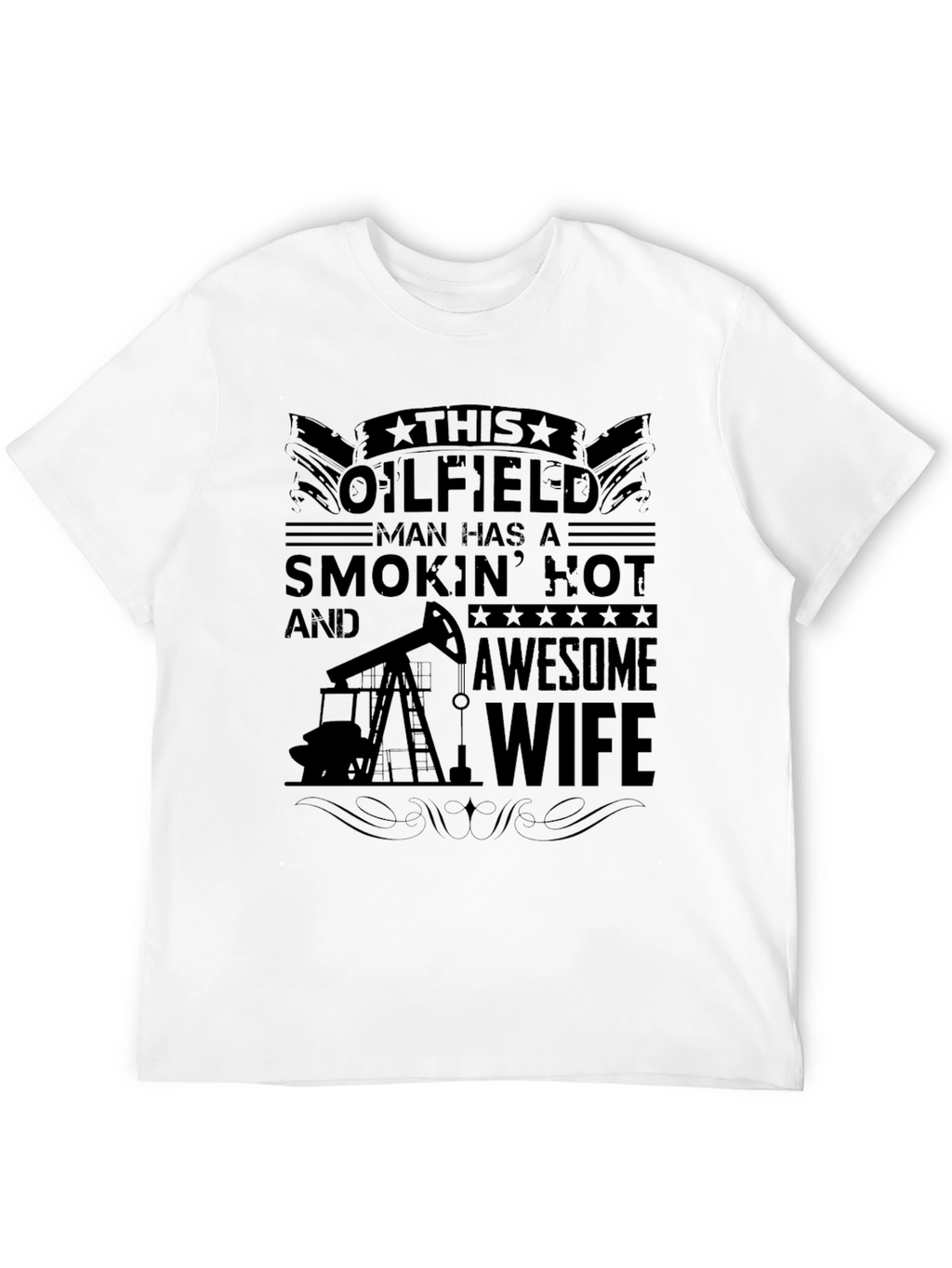 Oilfield Man Smokin Hot Wife Graphic Tee