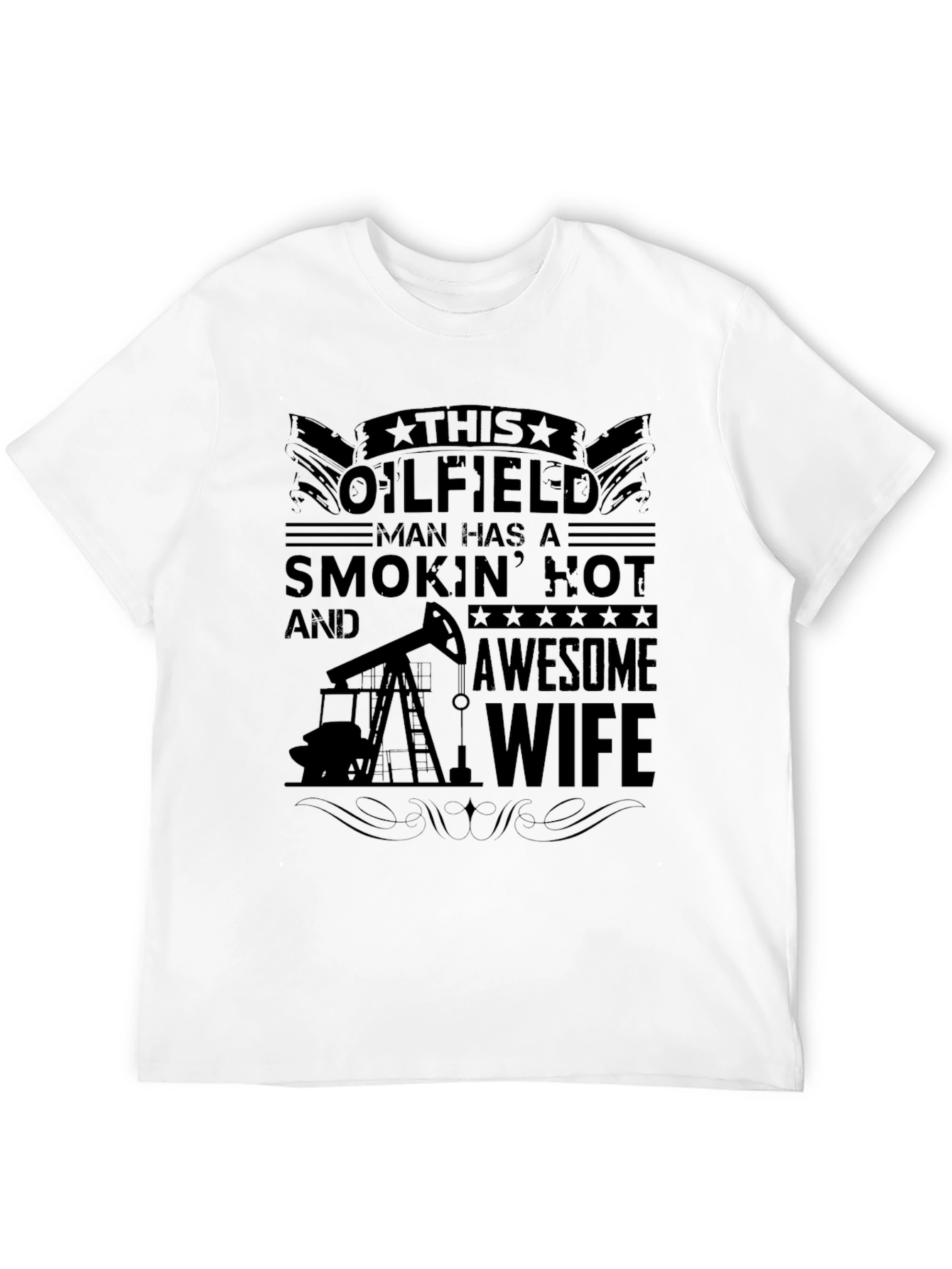Oilfield Man Smokin Hot Wife Graphic Tee