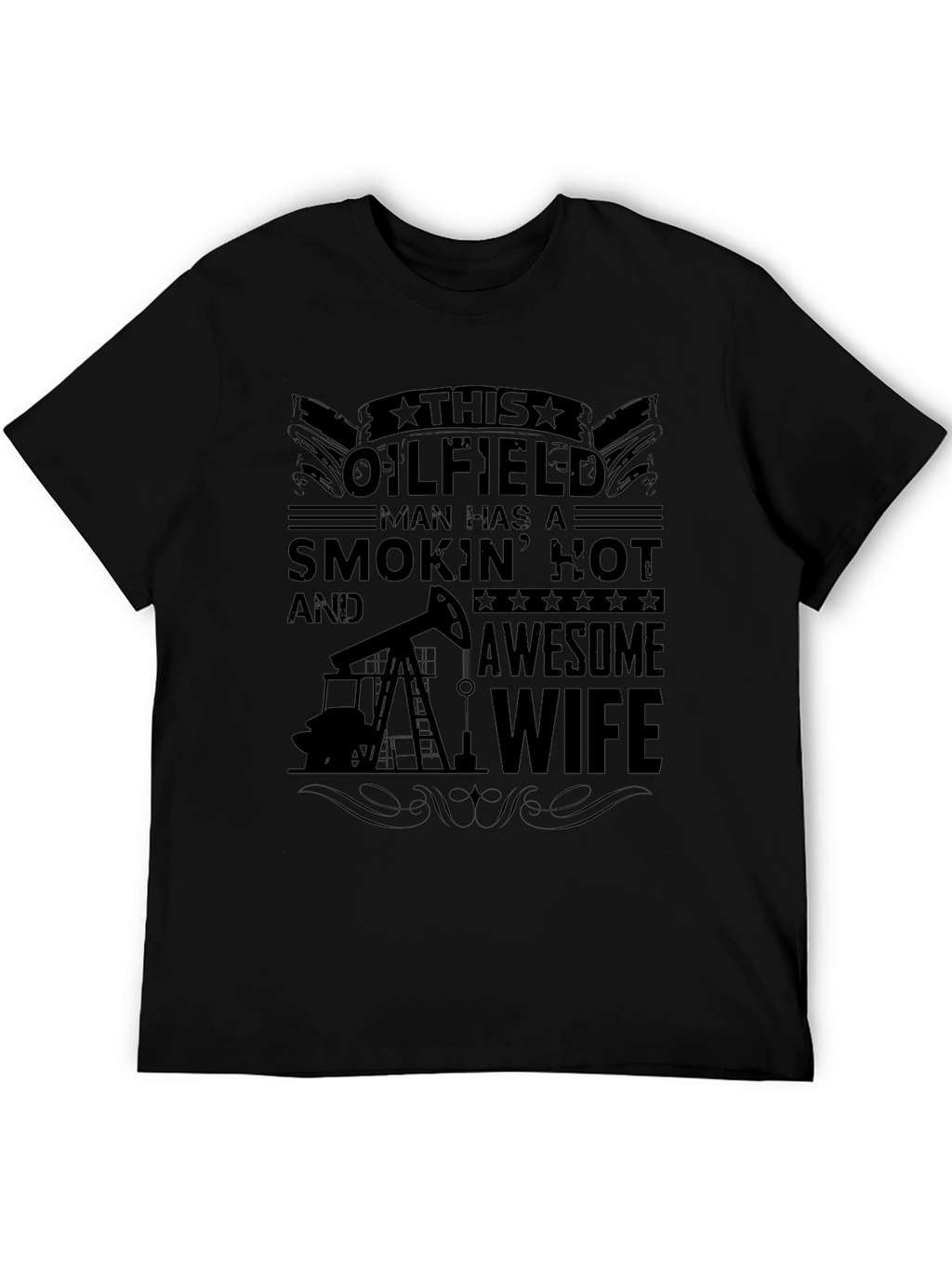 Oilfield Man Smokin Hot Wife Graphic Tee