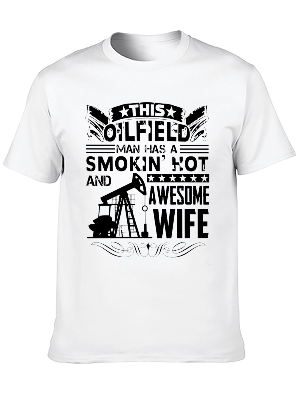 Oilfield Man Smokin Hot Wife Graphic Tee