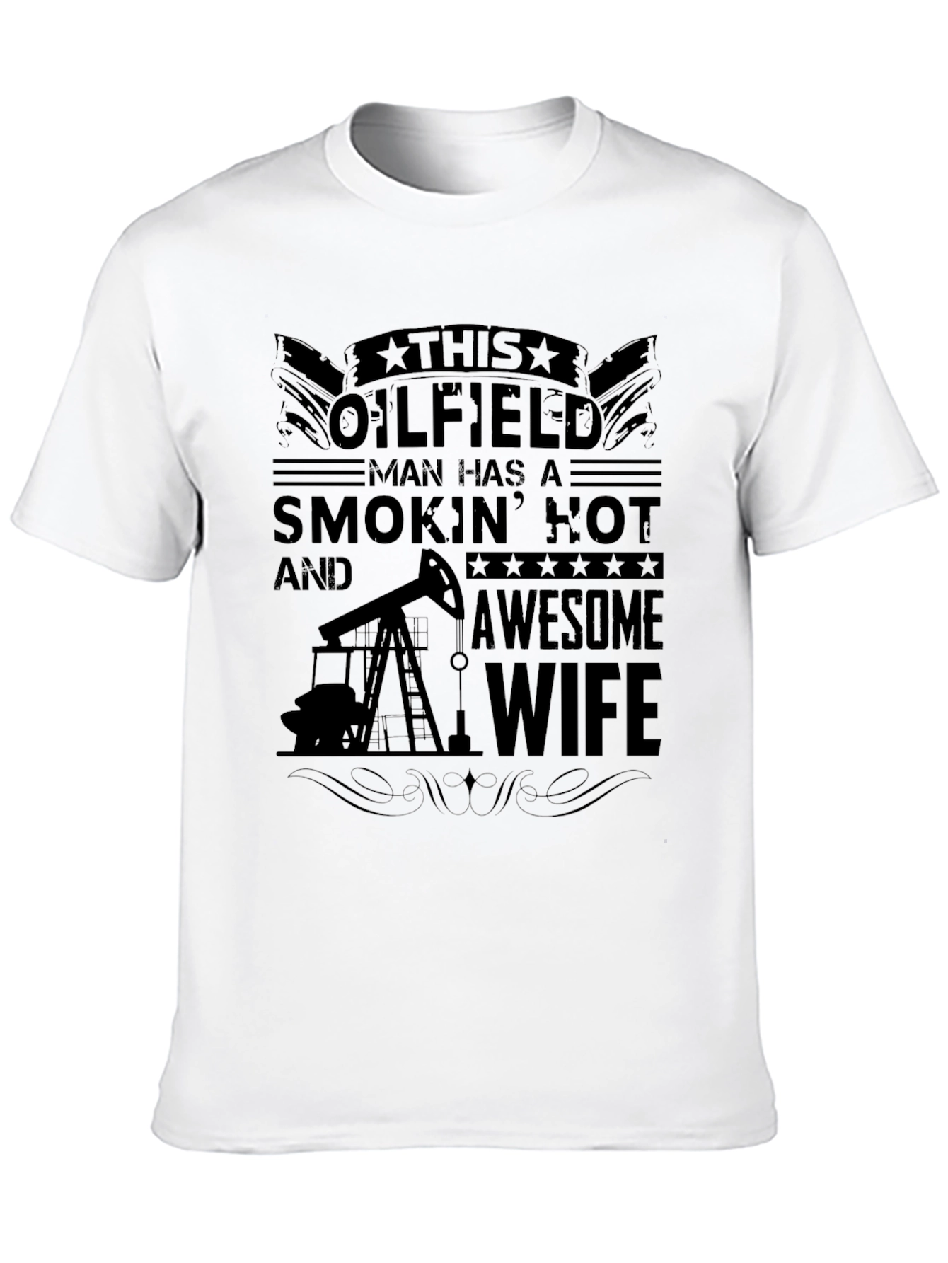 Oilfield Man Smokin Hot Wife Graphic Tee