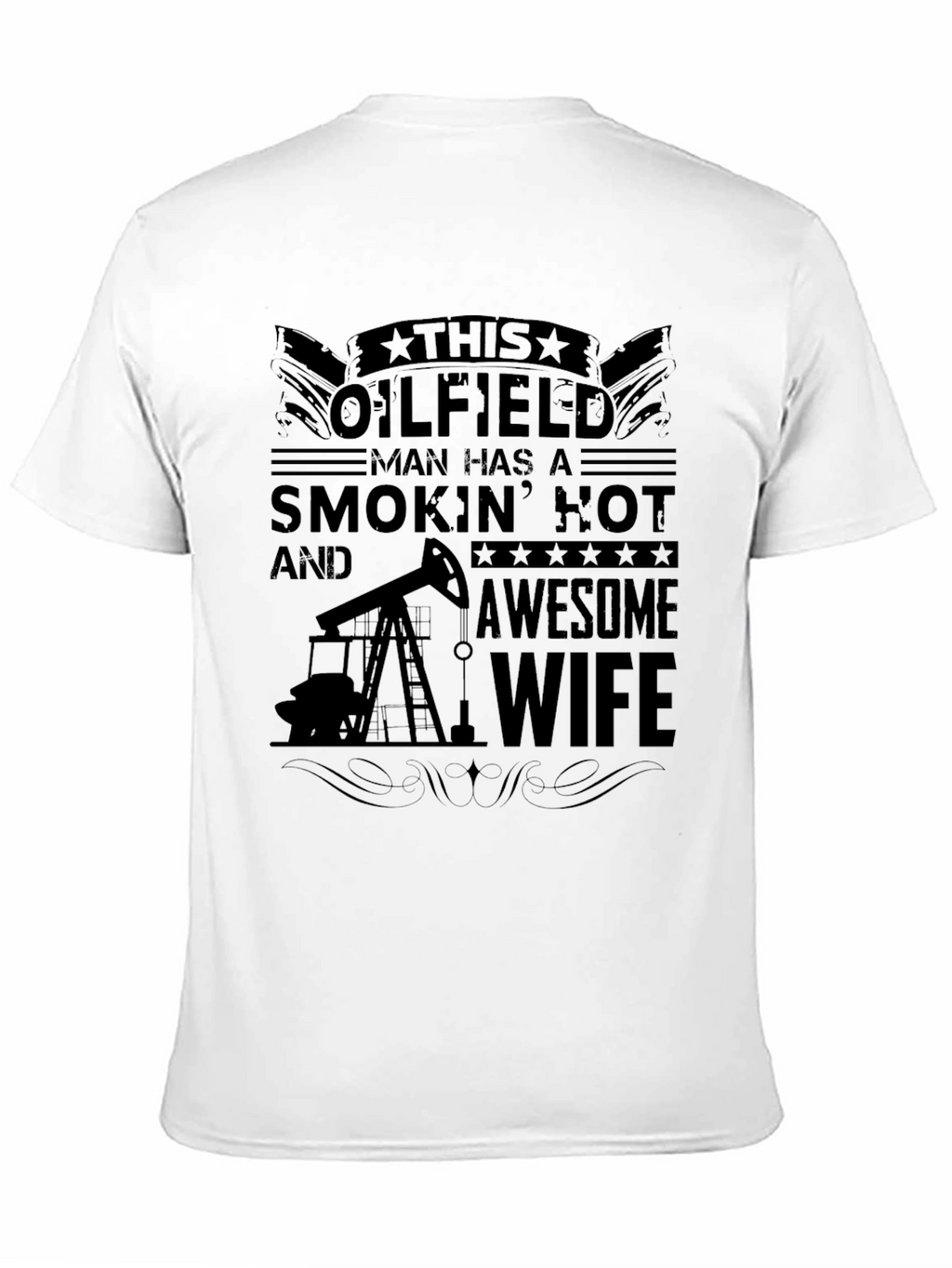 Oilfield Man Smokin Hot Wife Graphic Tee