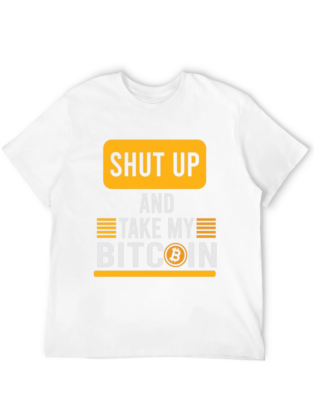 Shut Up And Take My Bitcoin T-Shirt