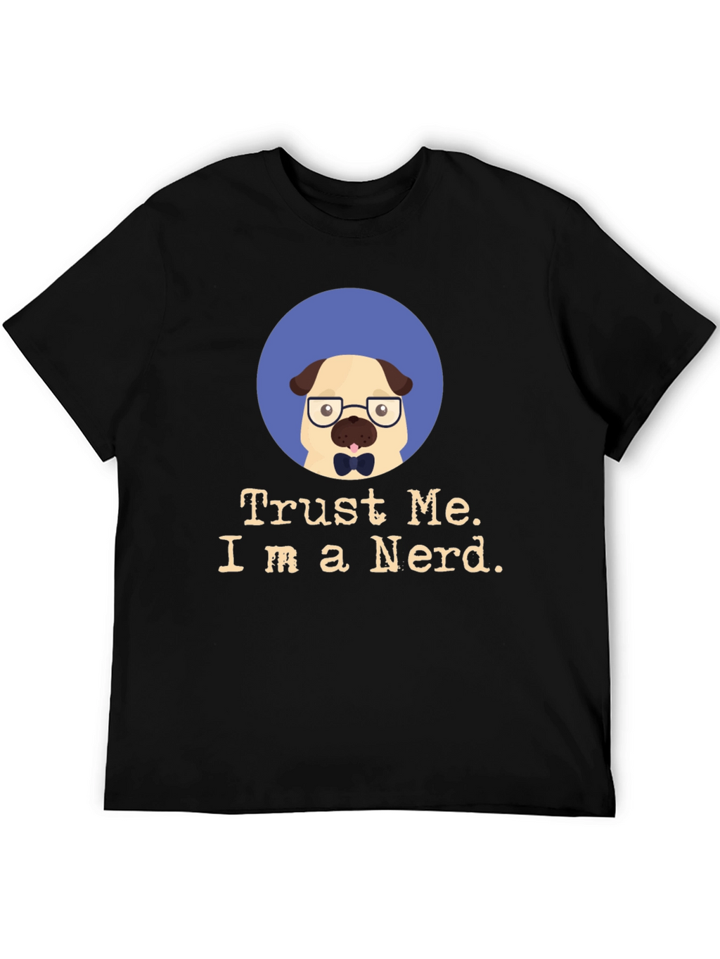Trust Me Im a Nerd Pug Black T-Shirt