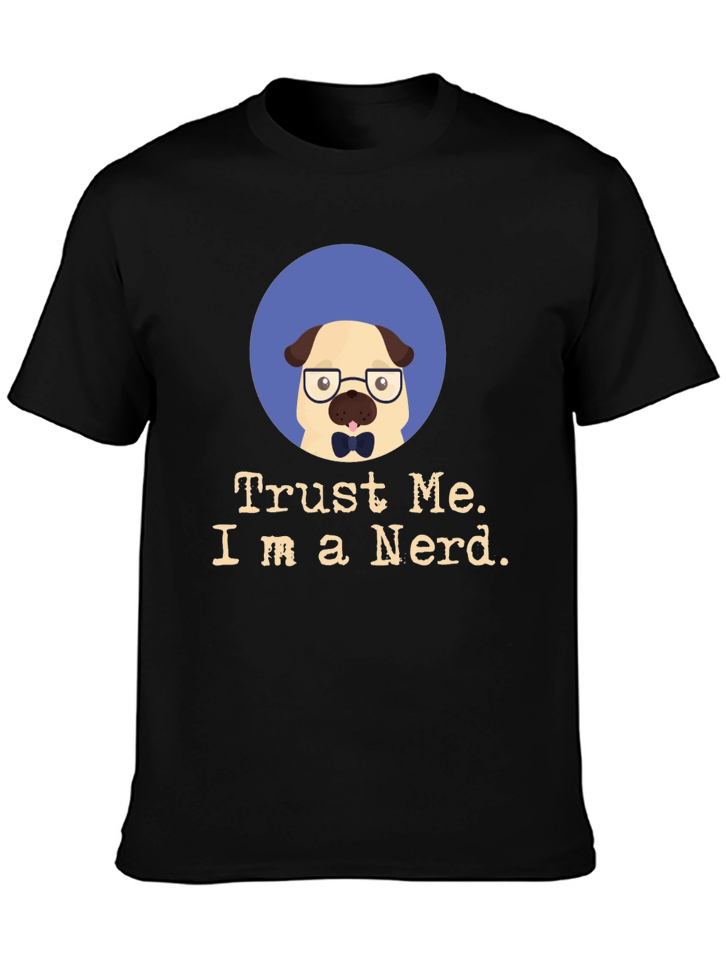 Trust Me Im a Nerd Pug Black T-Shirt