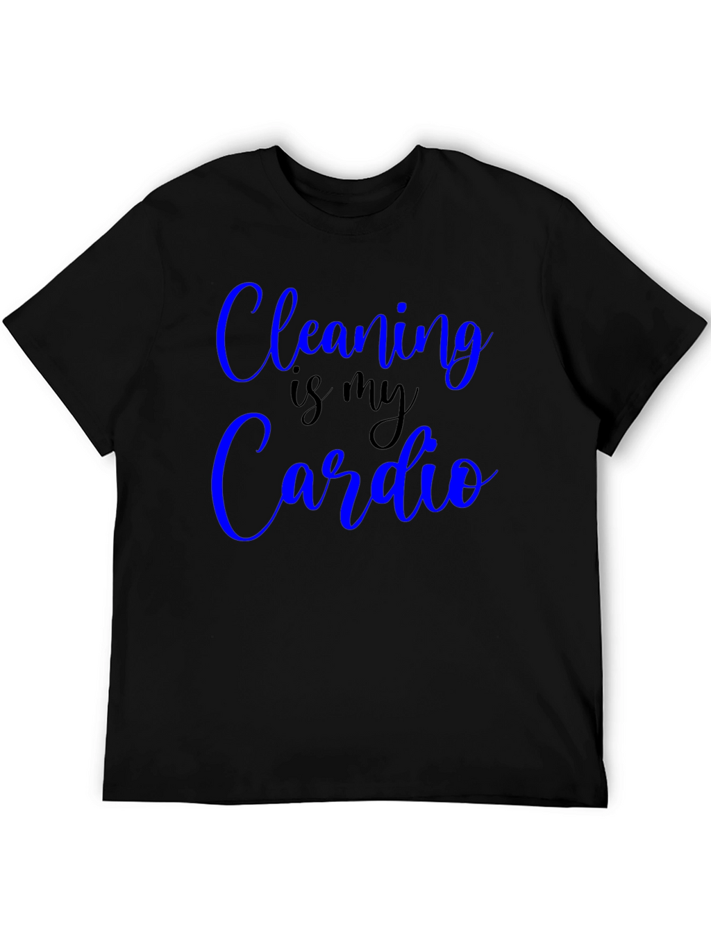 Cleaning is my Cardio Funny T-Shirt