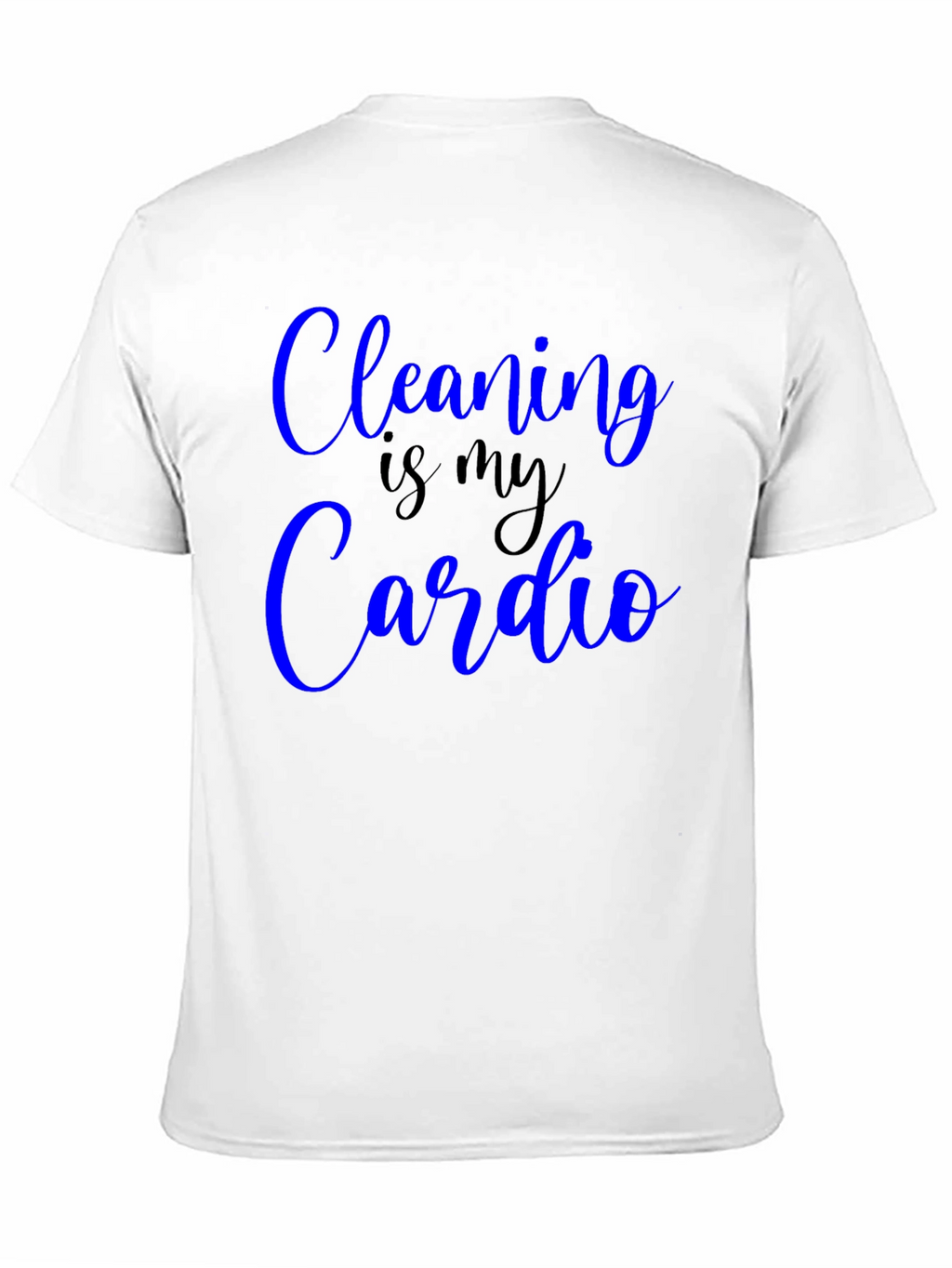 Cleaning is my Cardio Funny T-Shirt