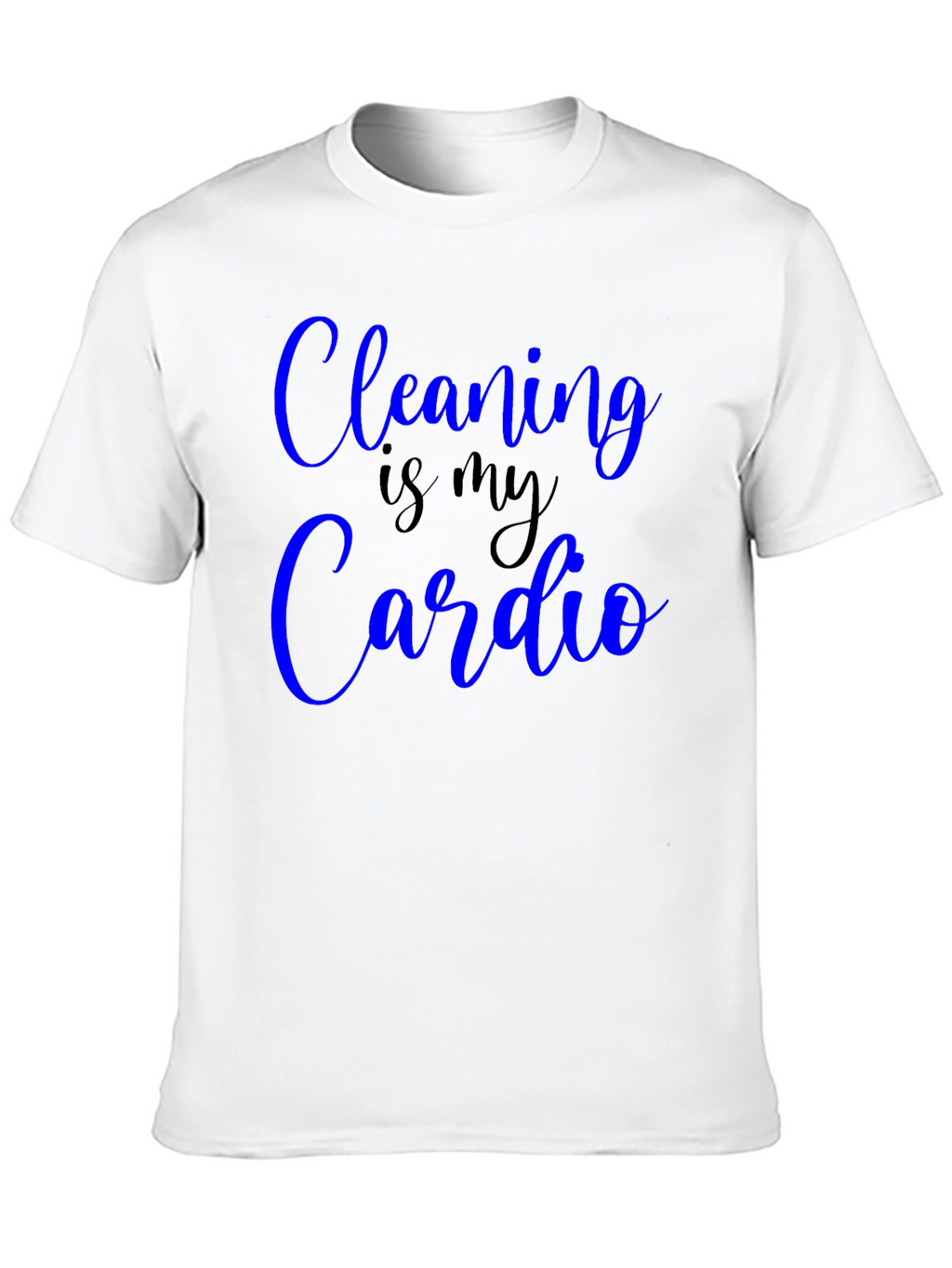 Cleaning is my Cardio Funny T-Shirt