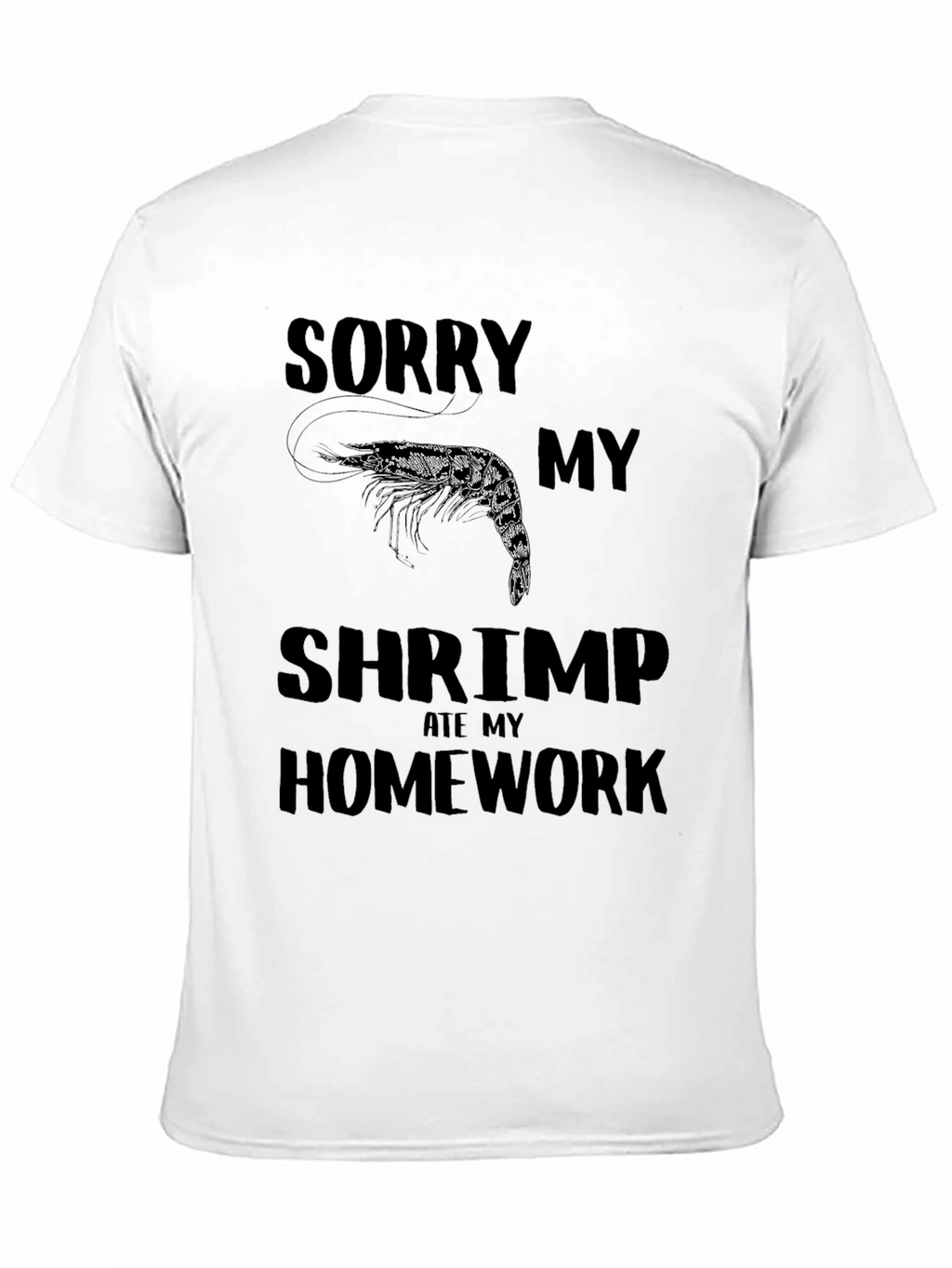 Sorry My Shrimp Ate My Homework T-Shirt