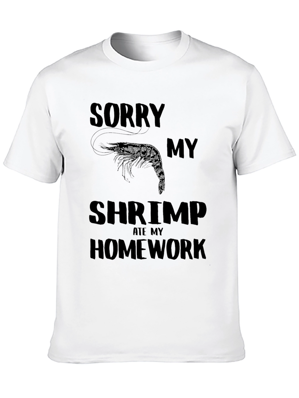Sorry My Shrimp Ate My Homework T-Shirt