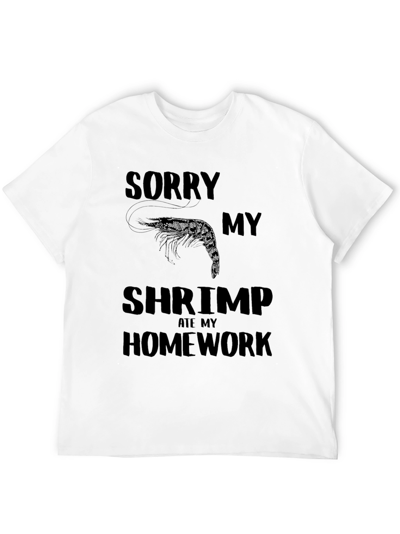 Sorry My Shrimp Ate My Homework T-Shirt