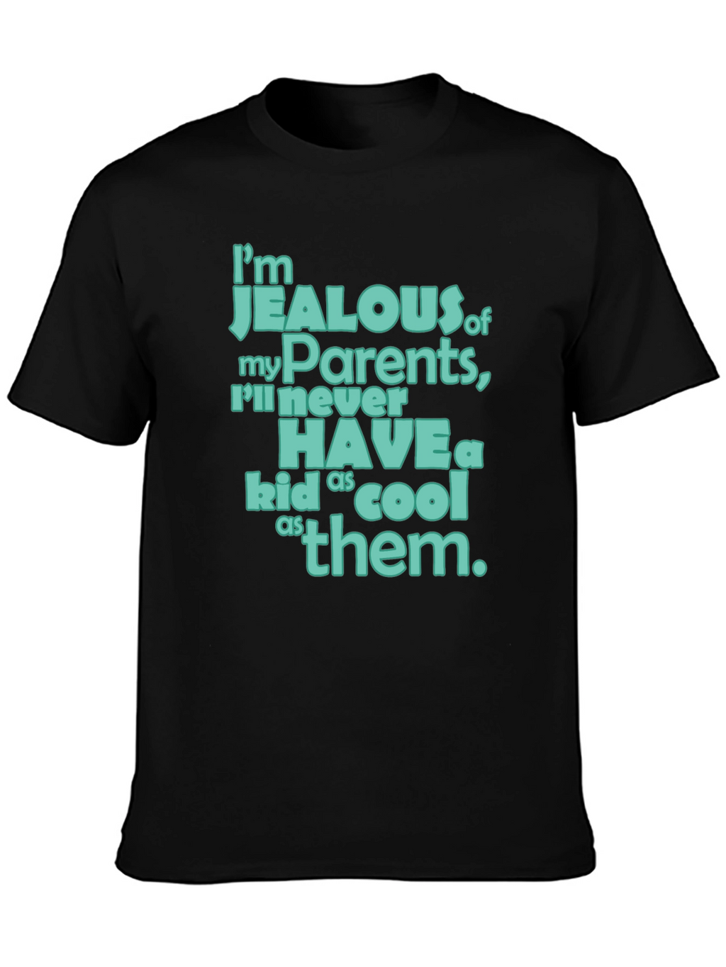 Jealous of My Parents T-Shirt