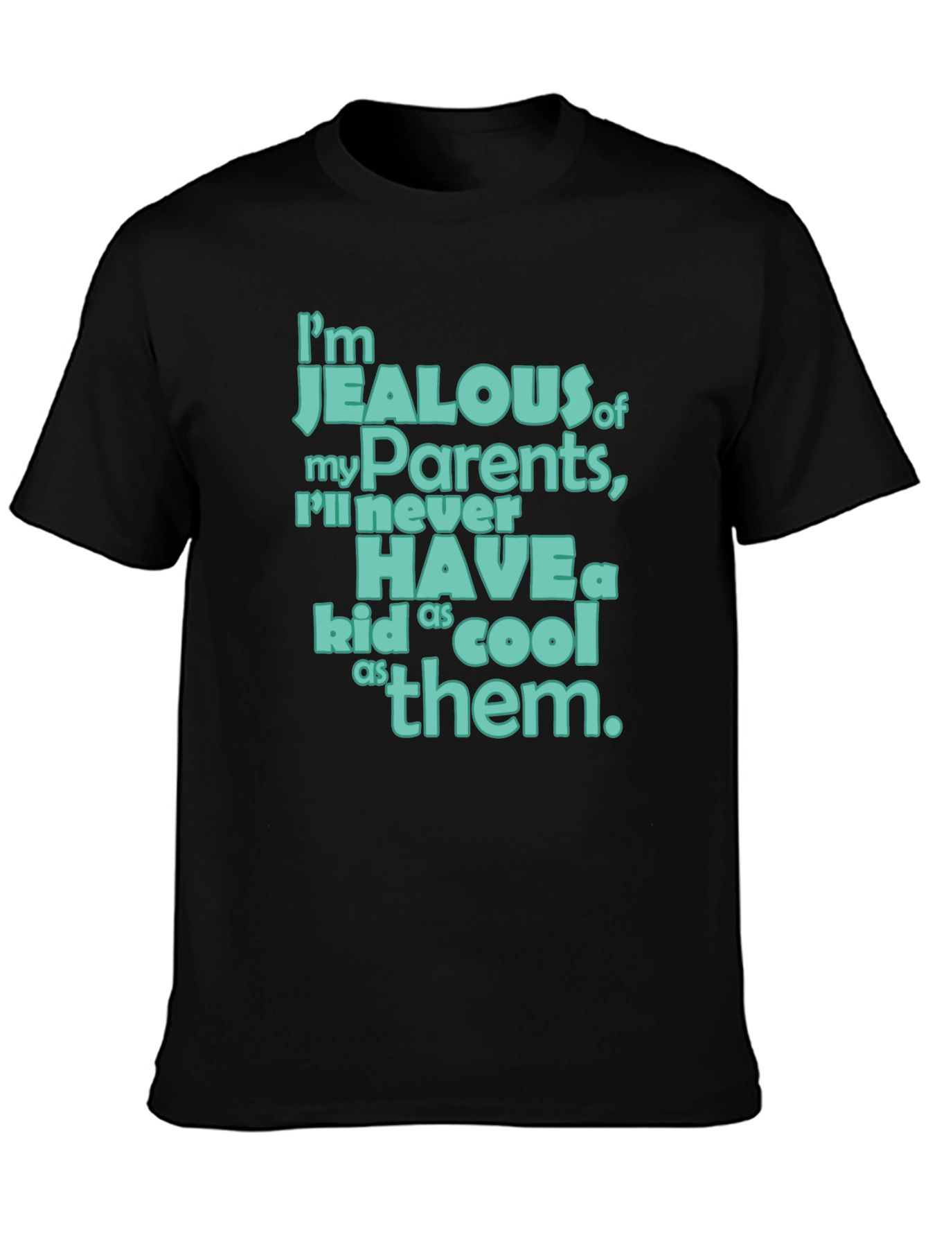 Jealous of My Parents T-Shirt