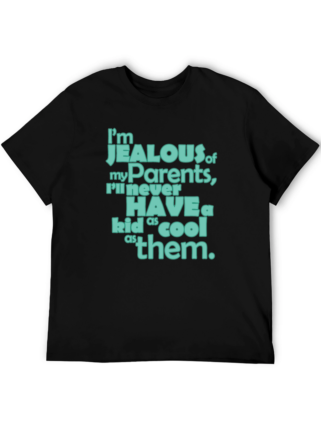 Jealous of My Parents T-Shirt