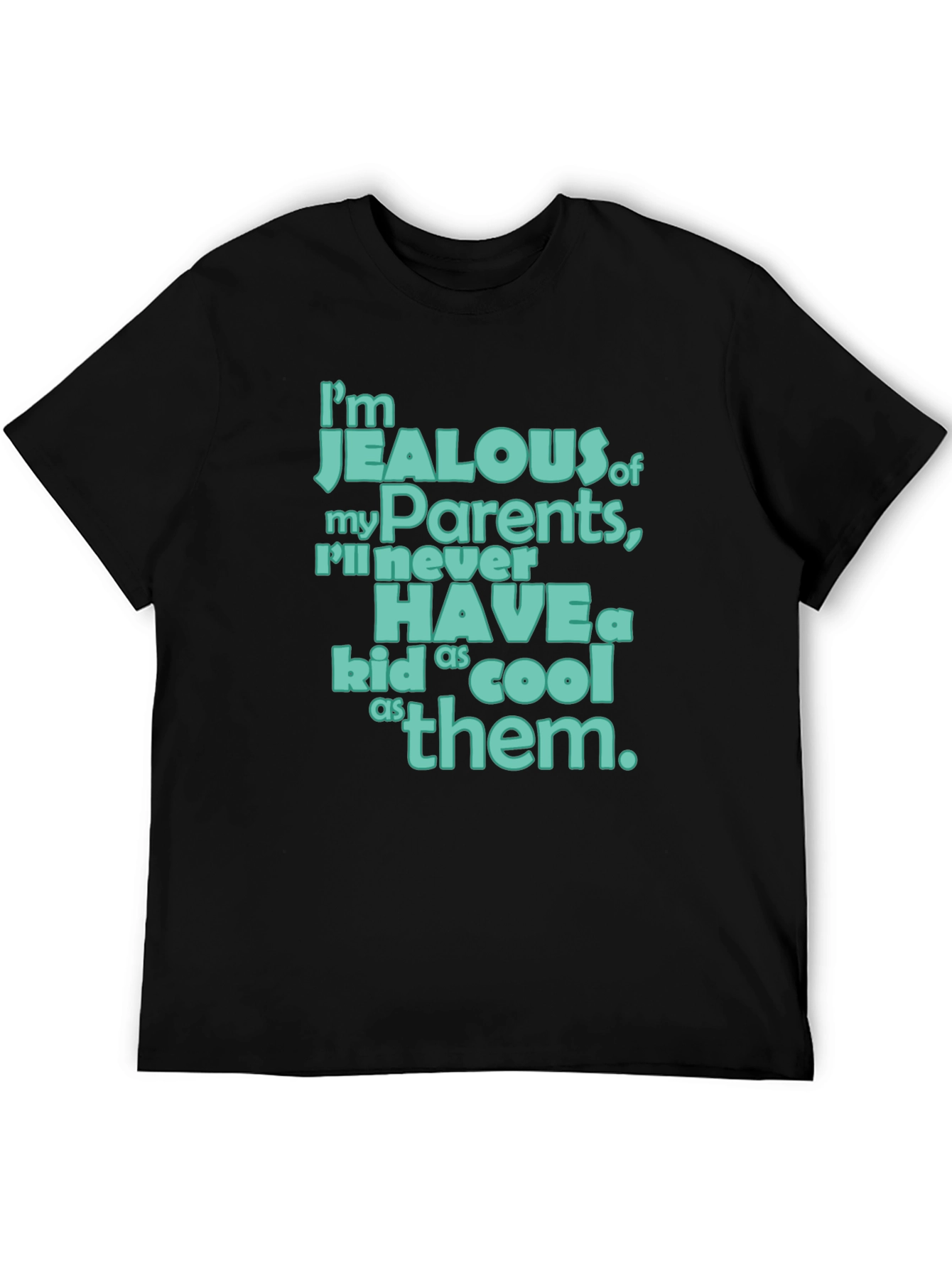 Jealous of My Parents T-Shirt