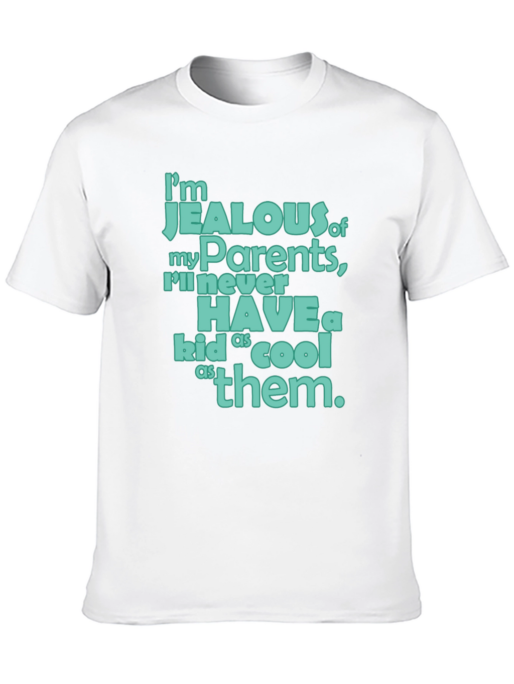 Jealous of My Parents T-Shirt