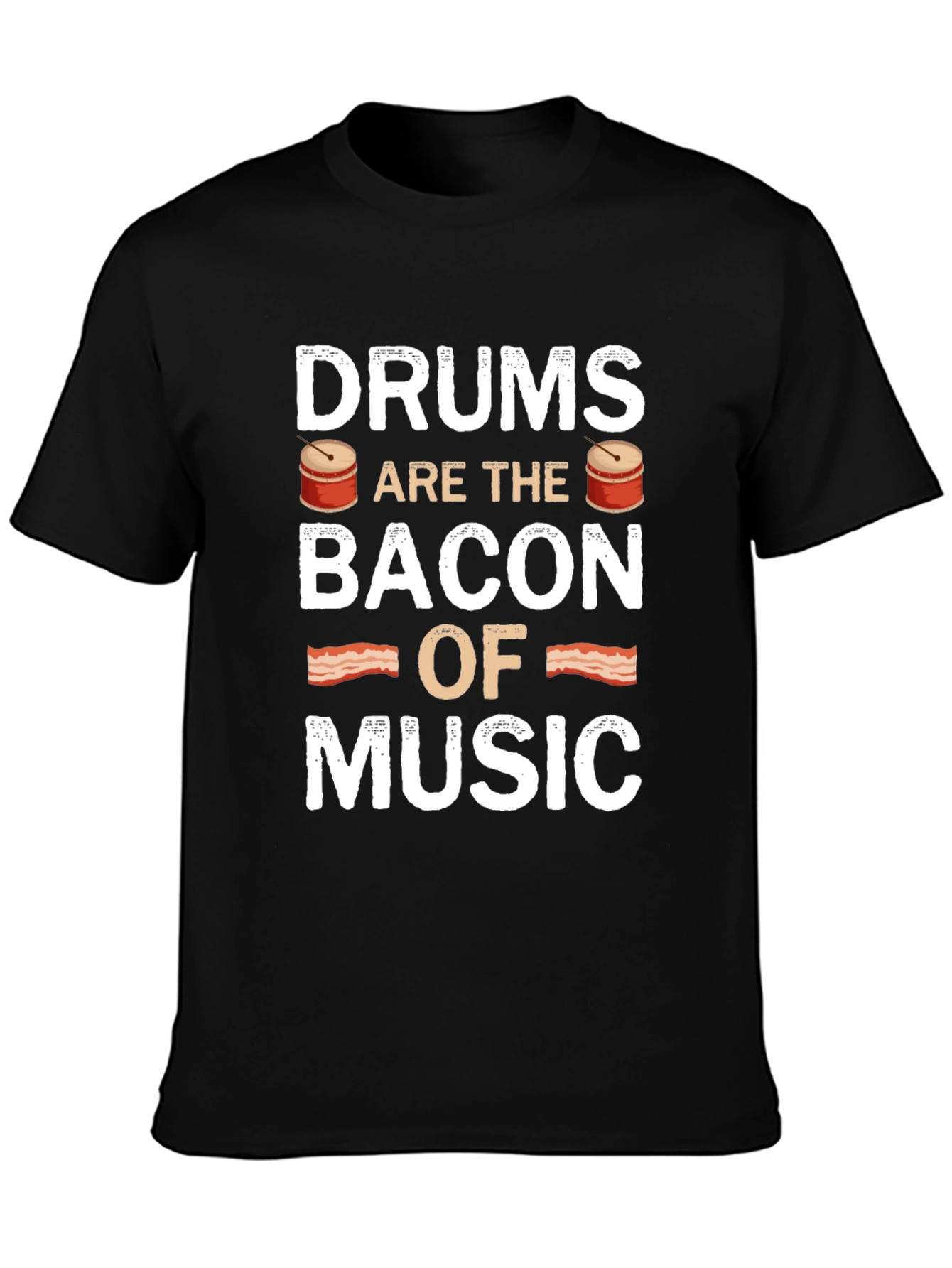 Drums are the Bacon of Music T-Shirt