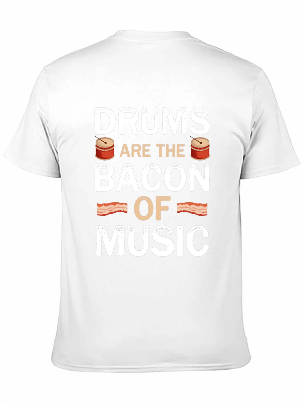 Drums are the Bacon of Music T-Shirt