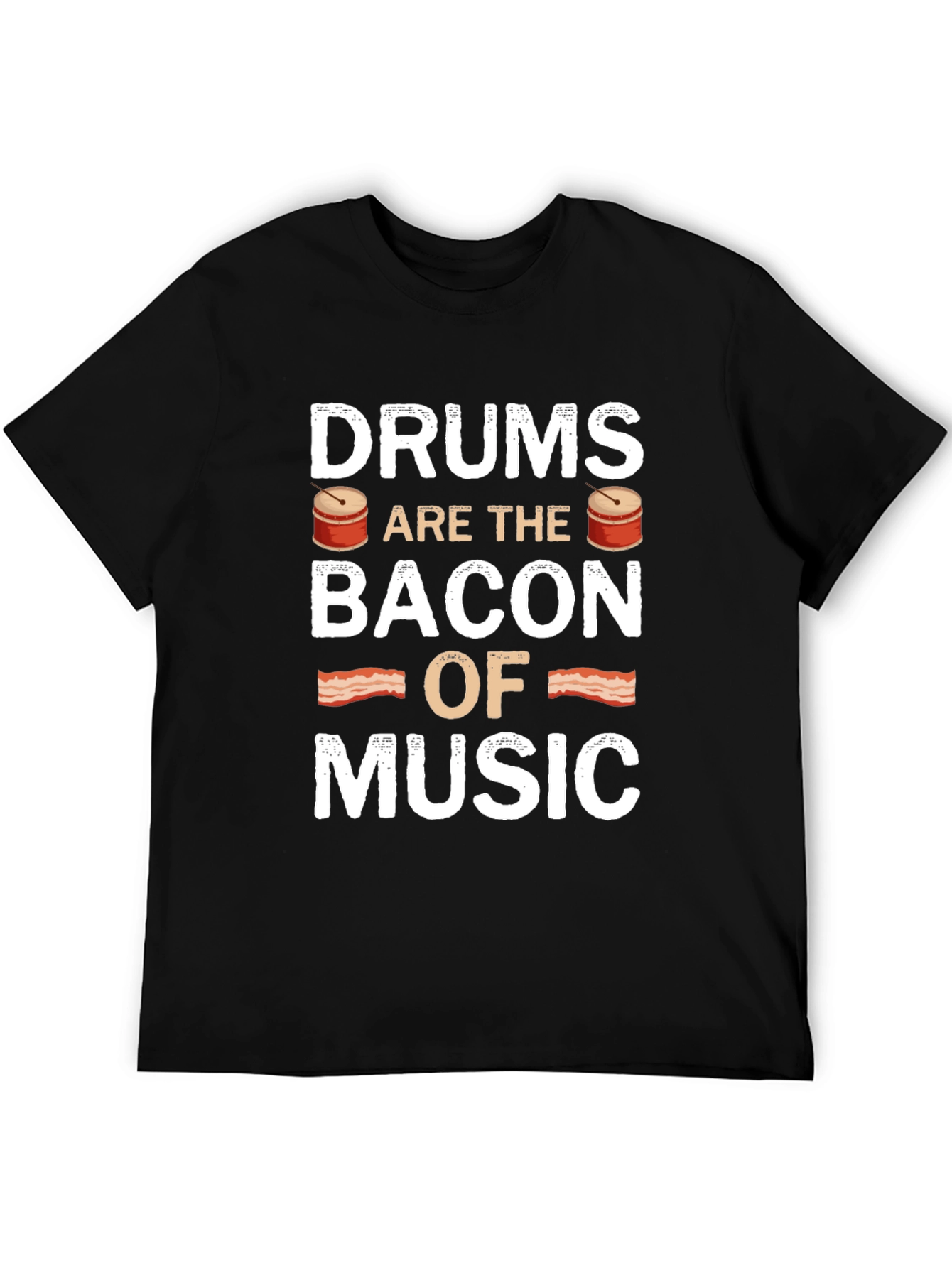 Drums are the Bacon of Music T-Shirt