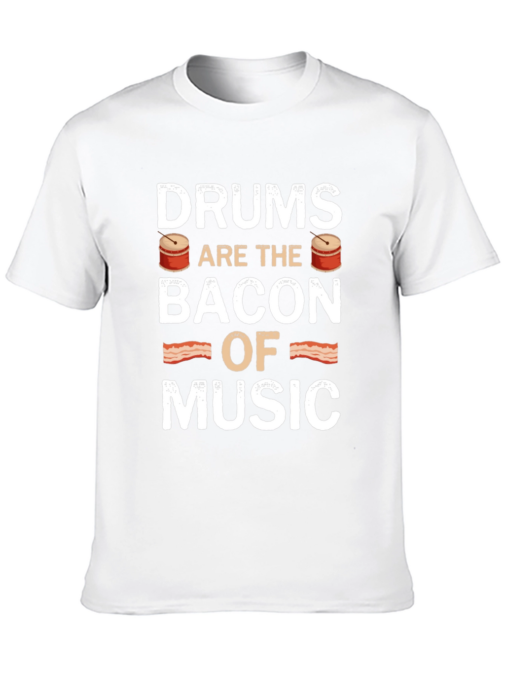 Drums are the Bacon of Music T-Shirt