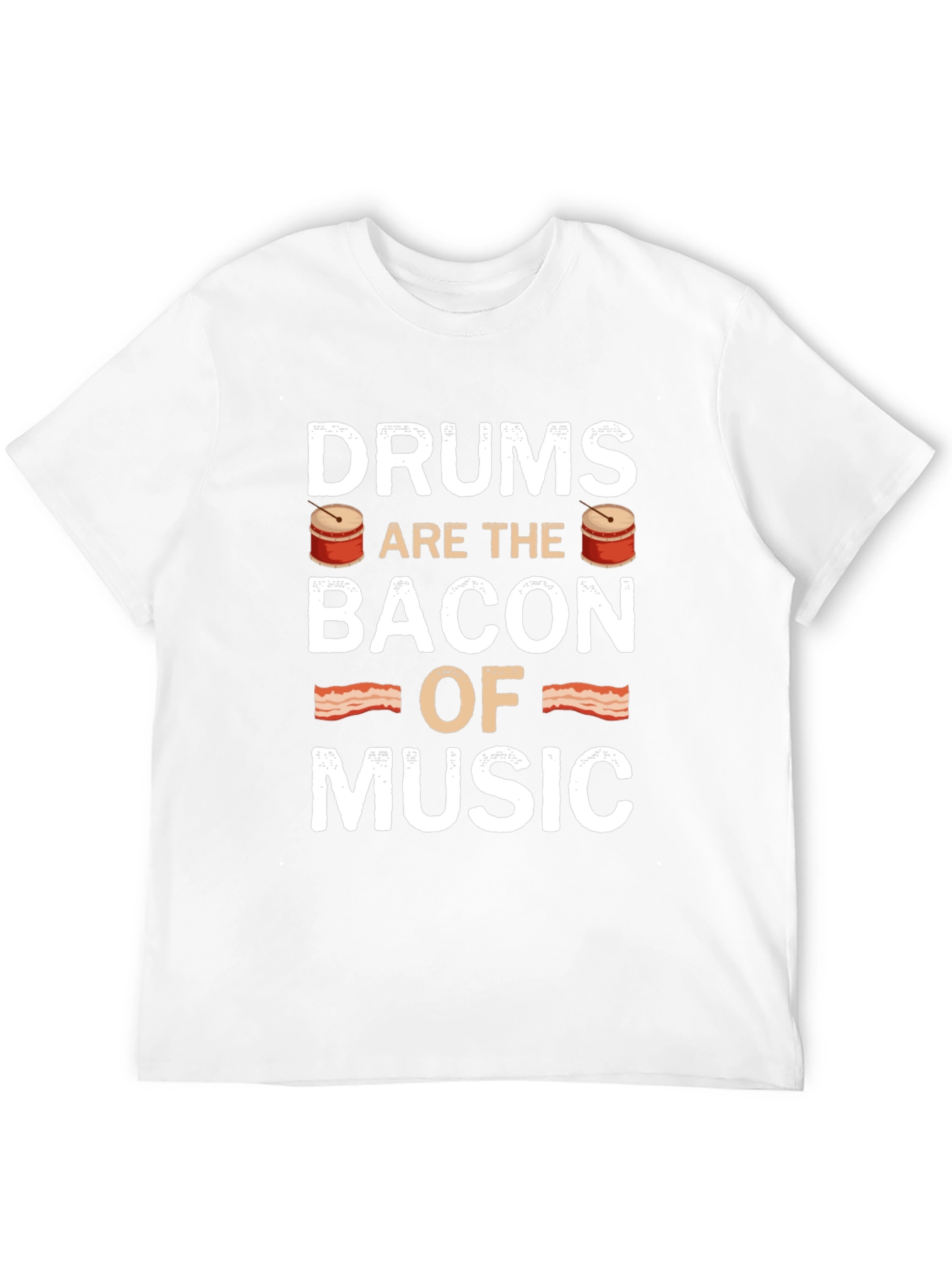 Drums are the Bacon of Music T-Shirt