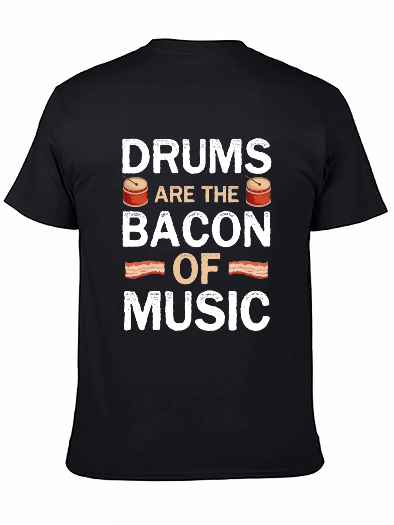 Drums are the Bacon of Music T-Shirt