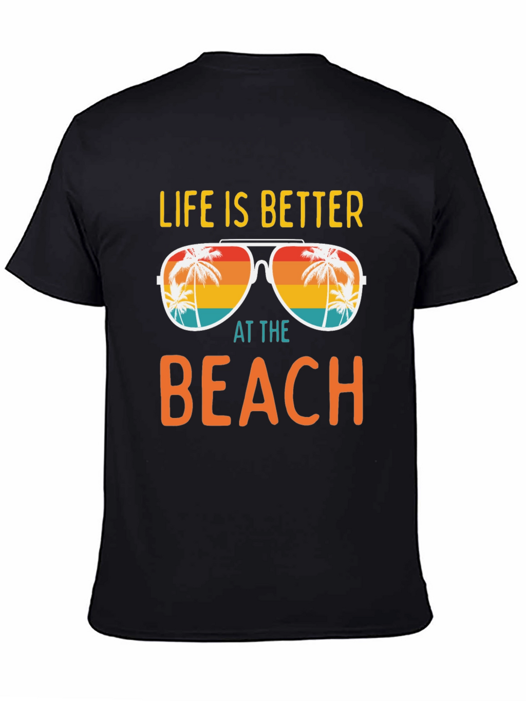Life is Better at the Beach T-Shirt