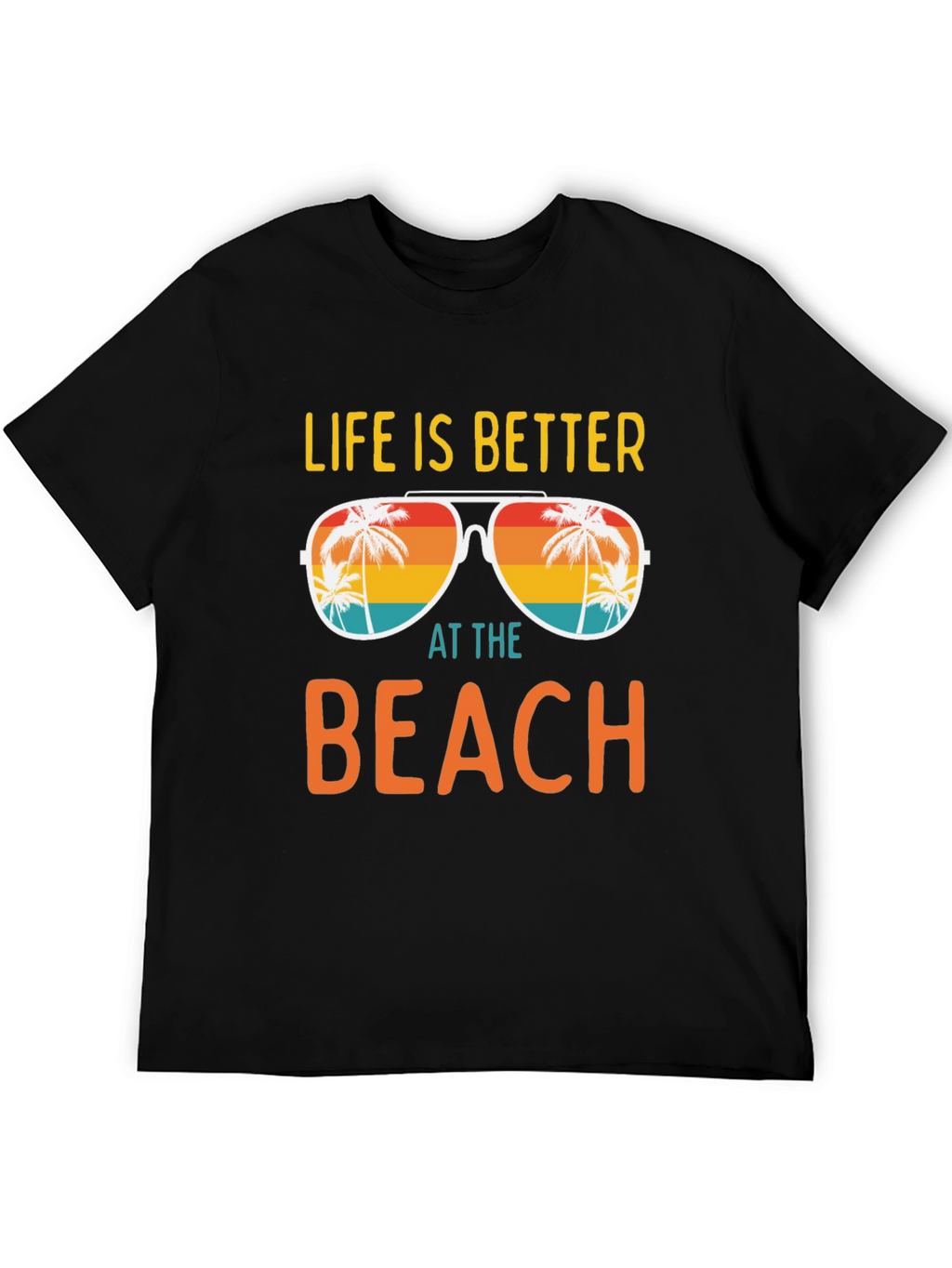 Life is Better at the Beach T-Shirt