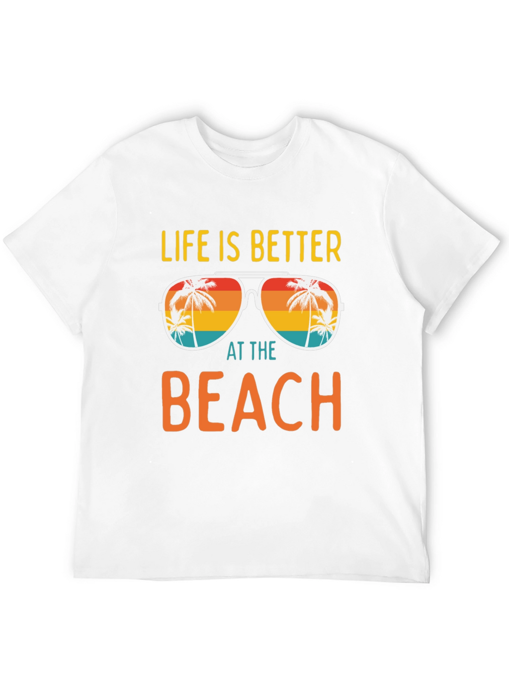 Life is Better at the Beach T-Shirt