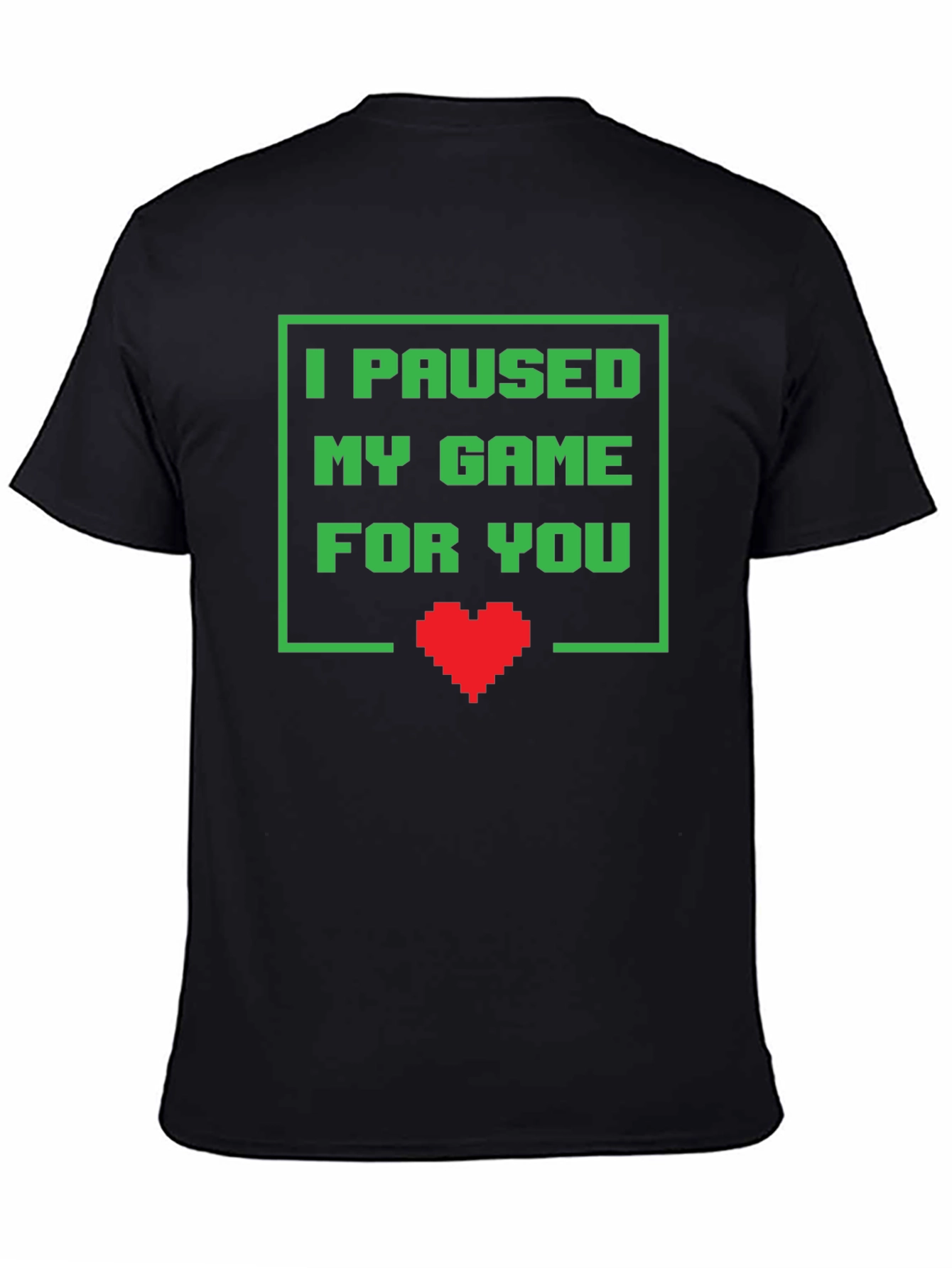 Gamer T-Shirt - I Paused My Game For You - Pixel Heart