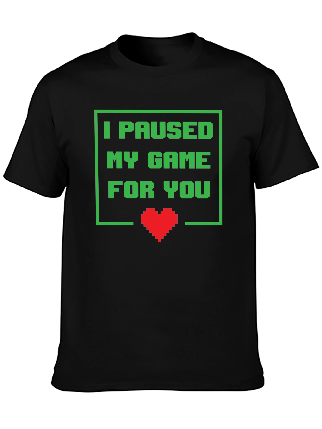 Gamer T-Shirt - I Paused My Game For You - Pixel Heart