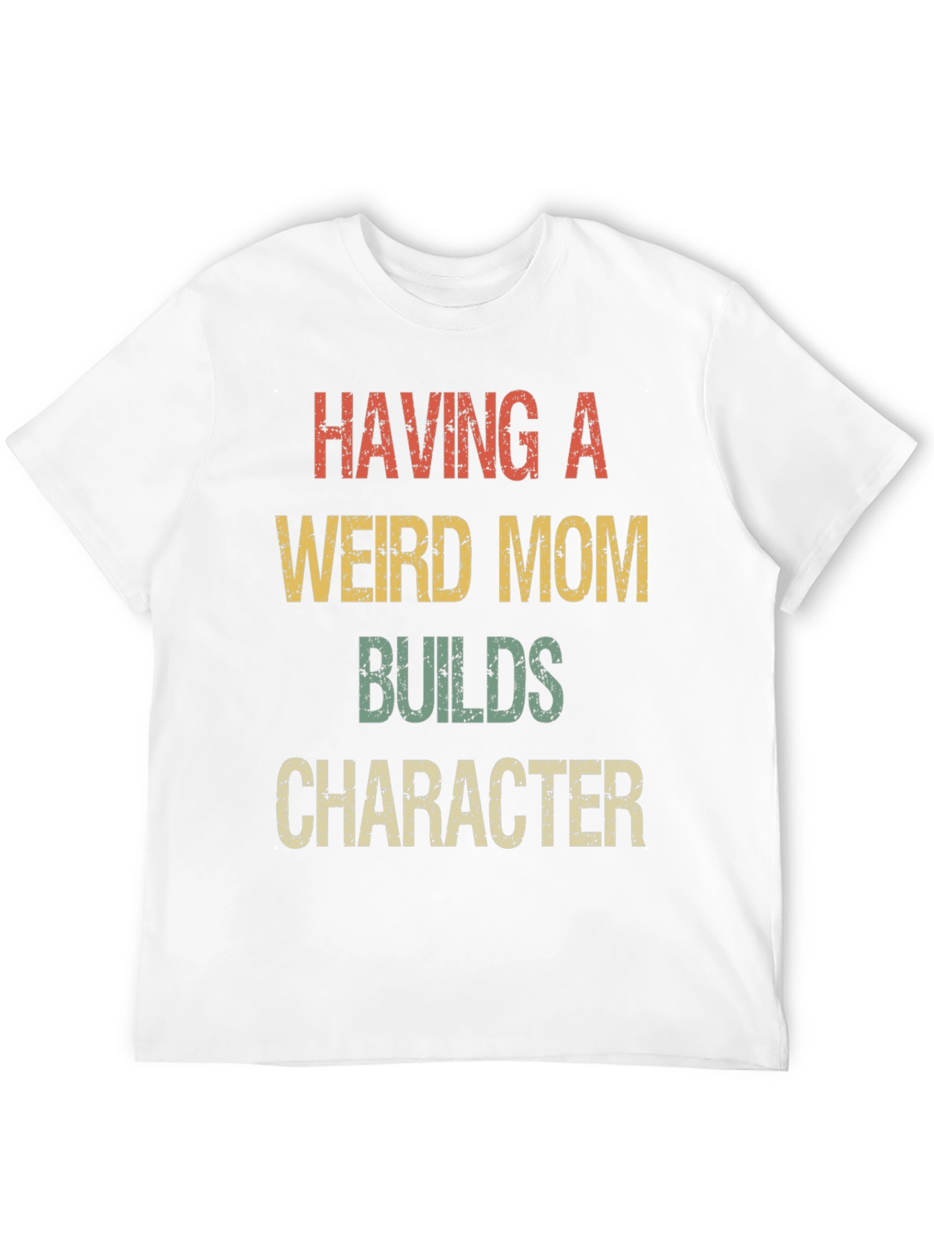 Having a Weird Mom T-Shirt Funny Novelty Tee