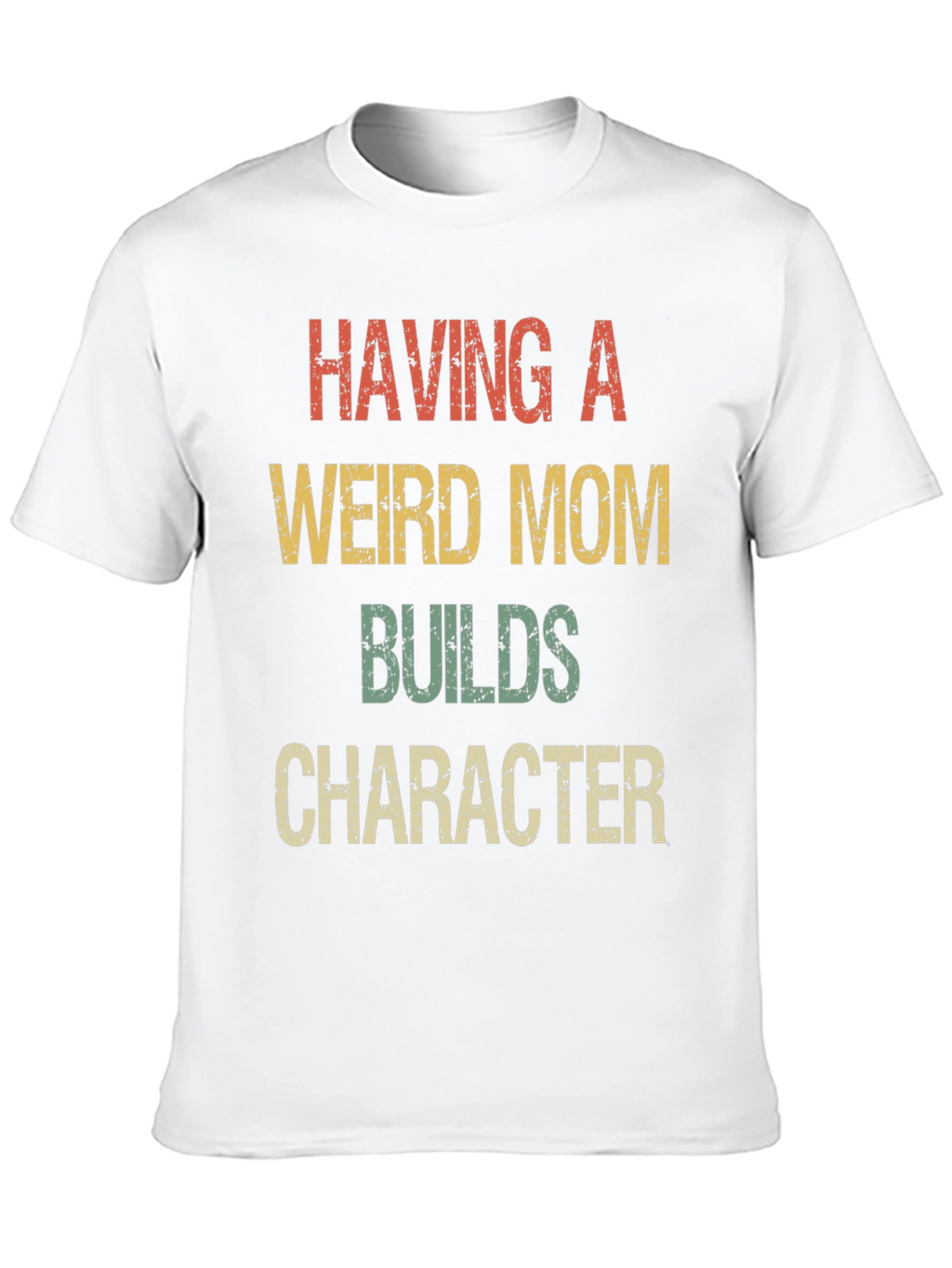 Having a Weird Mom T-Shirt Funny Novelty Tee