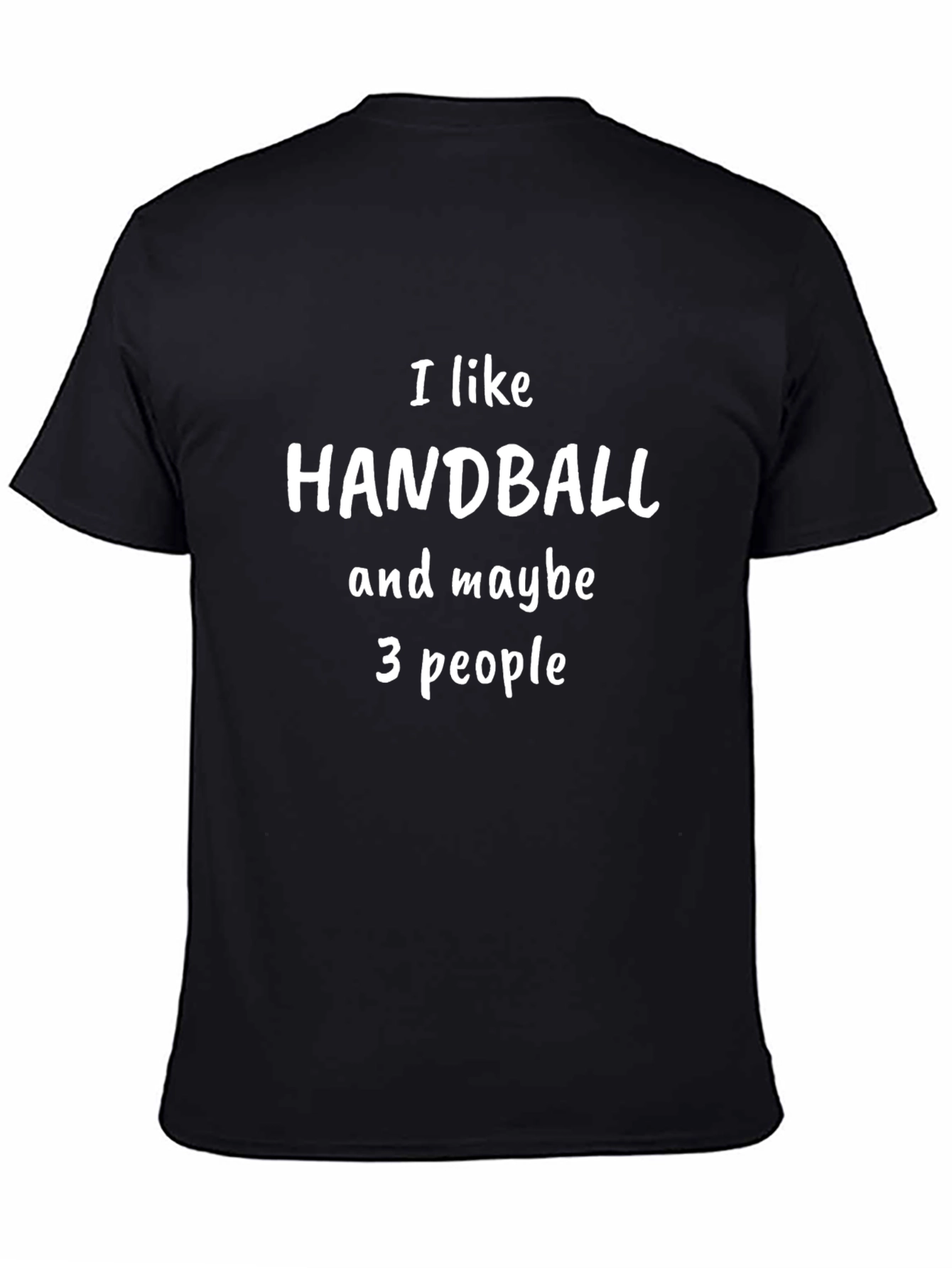 I Like Handball & Maybe 3 People T-Shirt